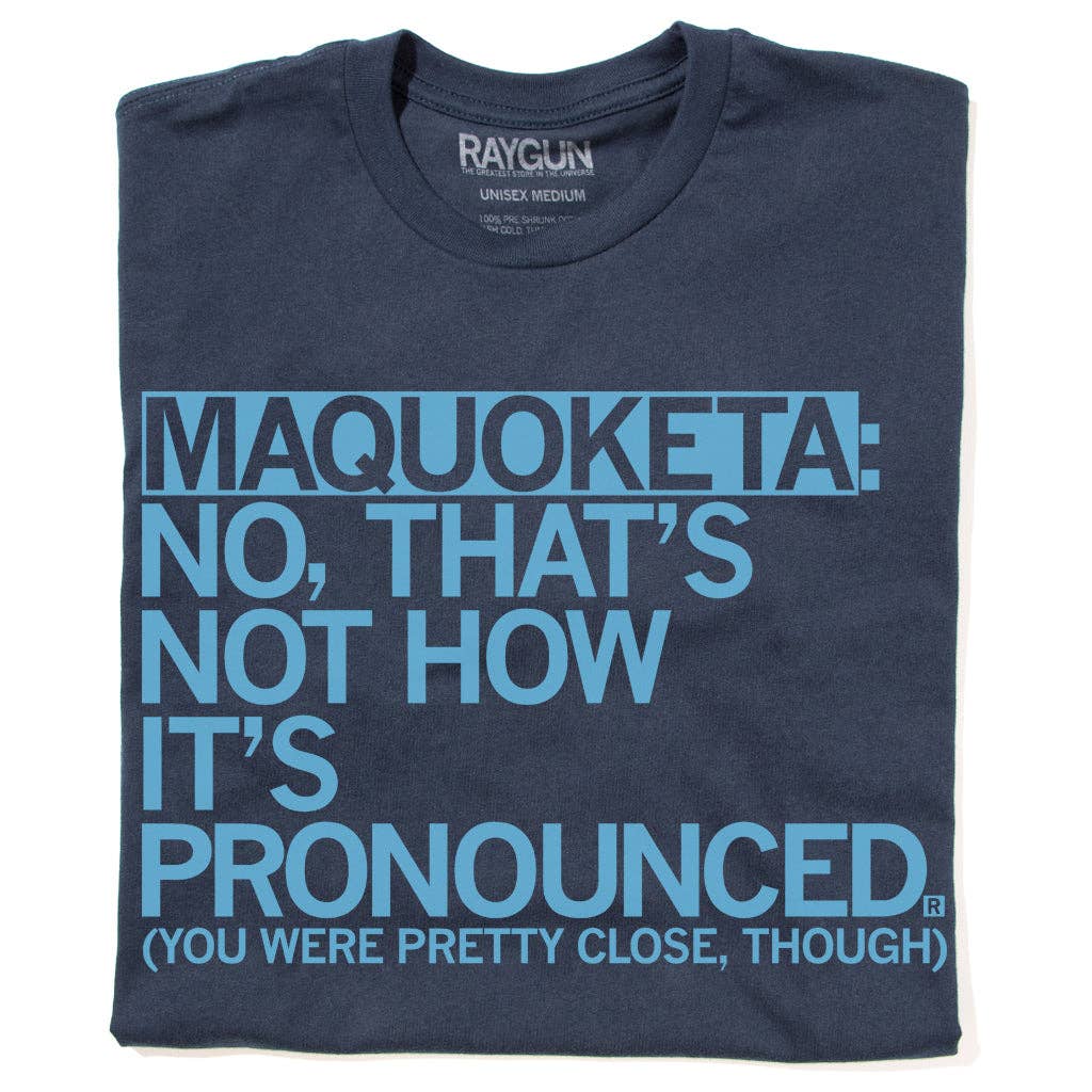 Maquoketa: Pronunciation (R) T-Shirt Hoodie, Sweatshirt | PodTeesHub.com