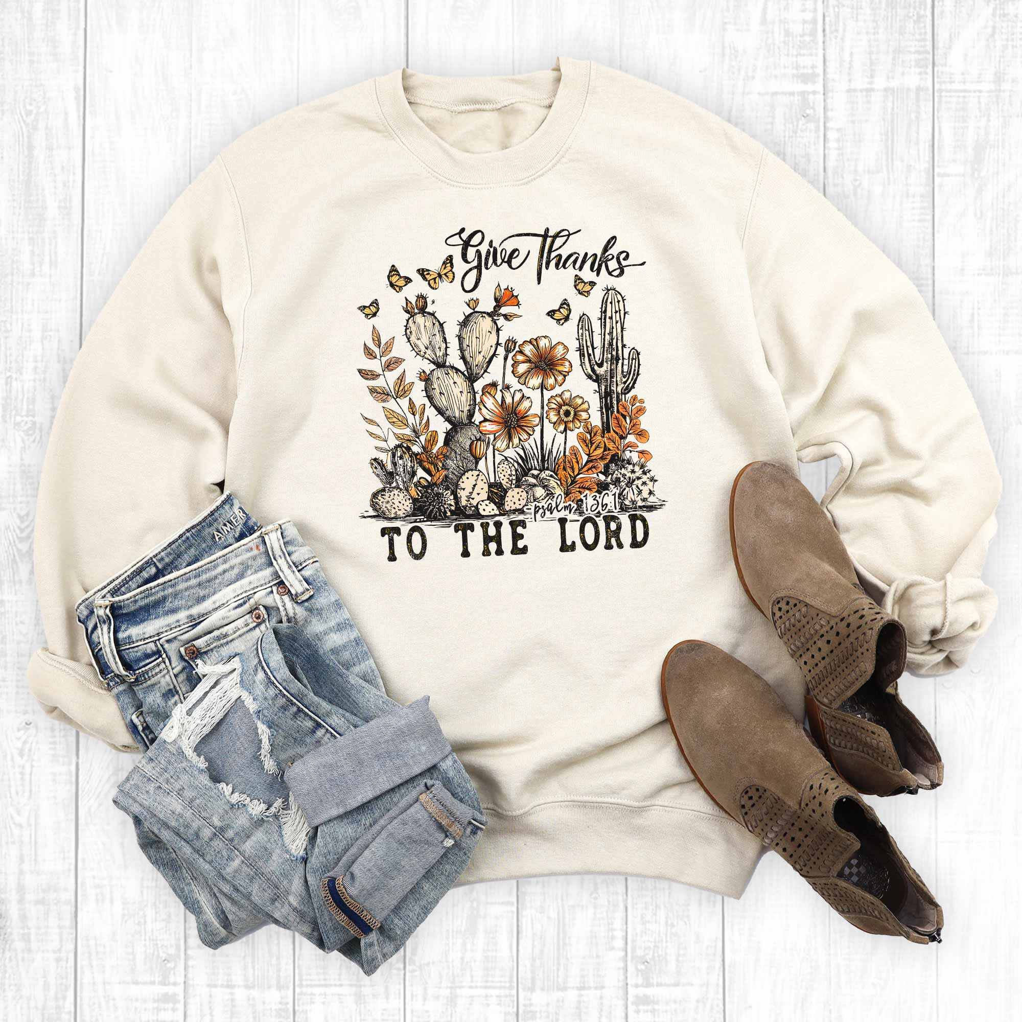 Faith Desert Give Thanks To the Lord Graphic Sweatshirt T-Shirts, Hoodie | PodTeesHub.com
