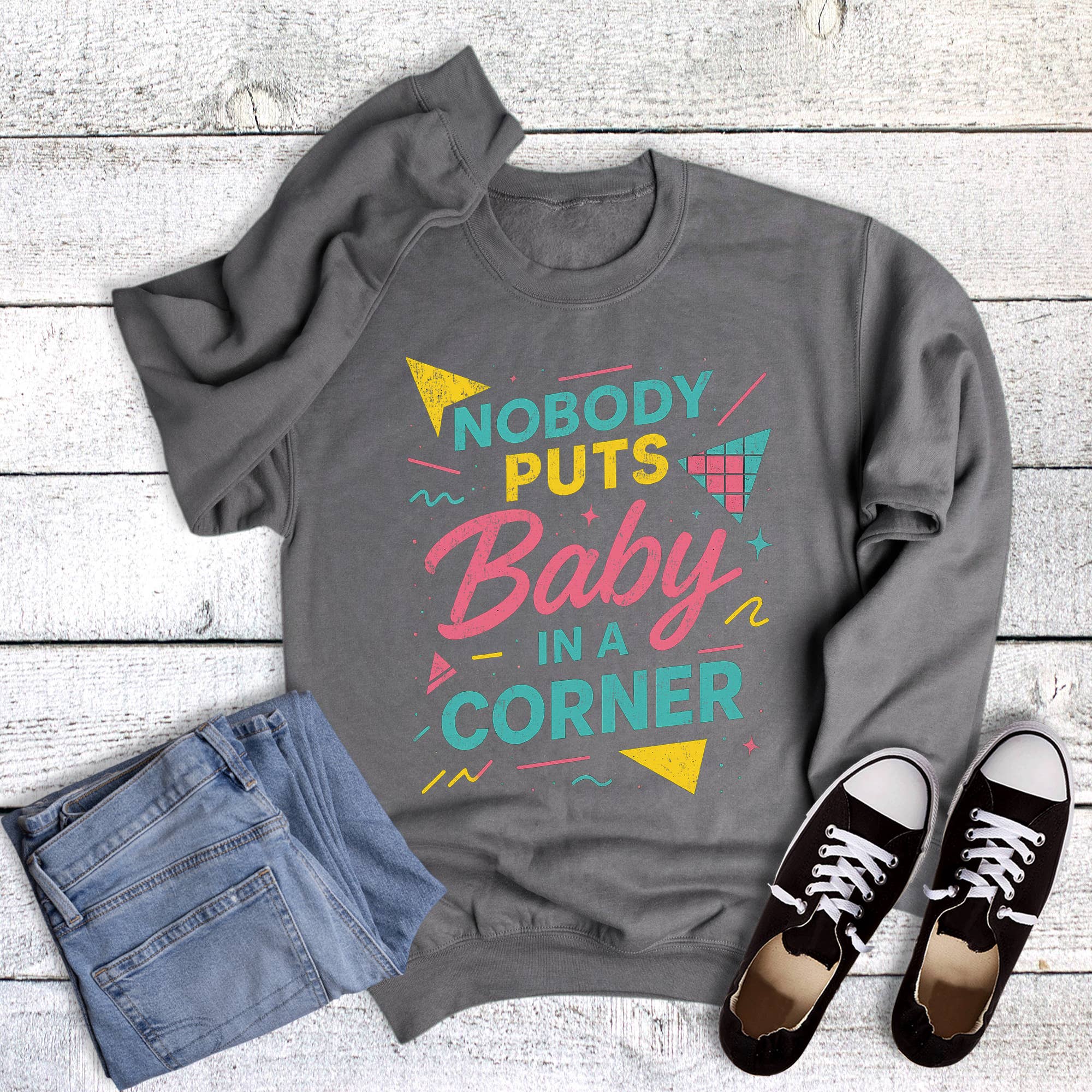 Nobody Puts Baby in A Corner Sweatshirt T-Shirts, Hoodie | PodTeesHub.com
