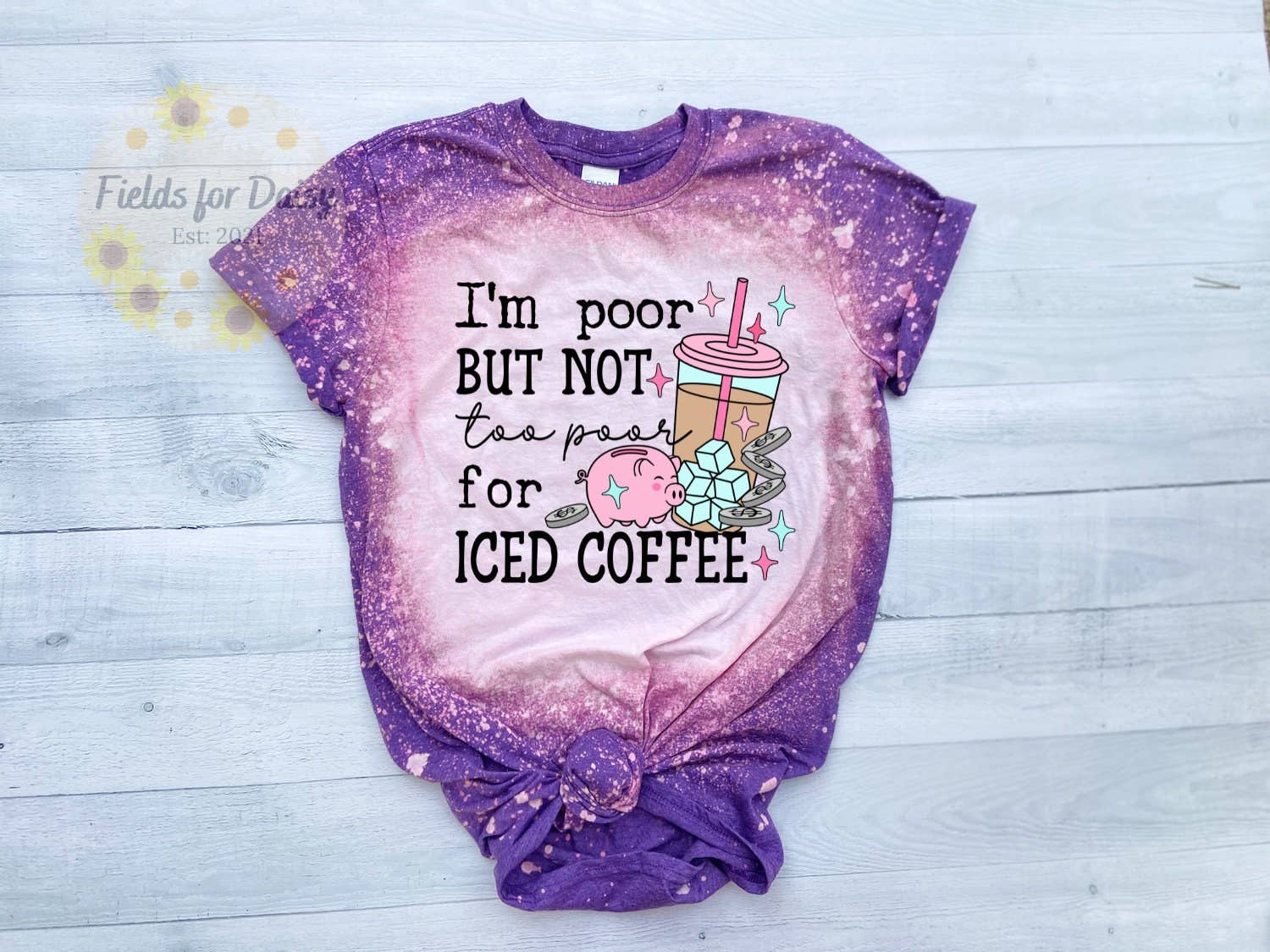 Not Too Poor For Coffee Bleached Shirt - Trending Coffee Tee Hoodie, Sweatshirt | PodTeesHub.com