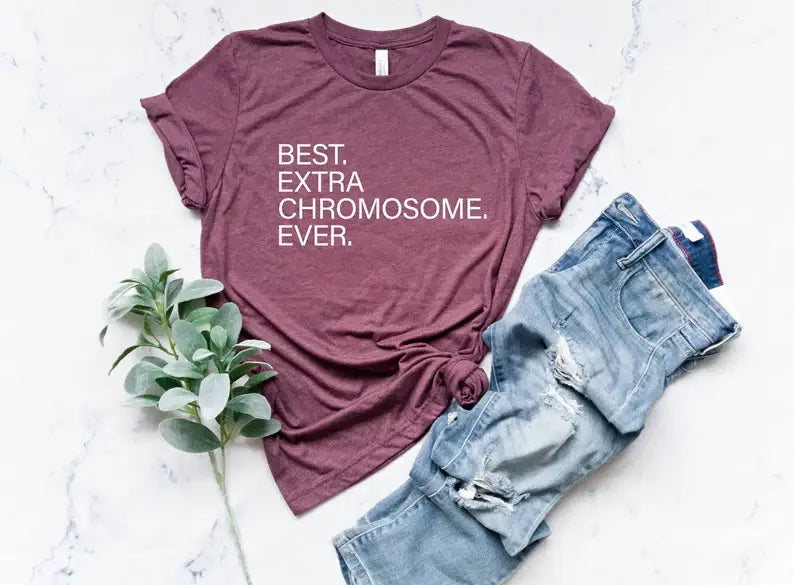 Best Extra Chromosome Ever T-Shirt Hoodie, Sweatshirt | PodTeesHub.com
