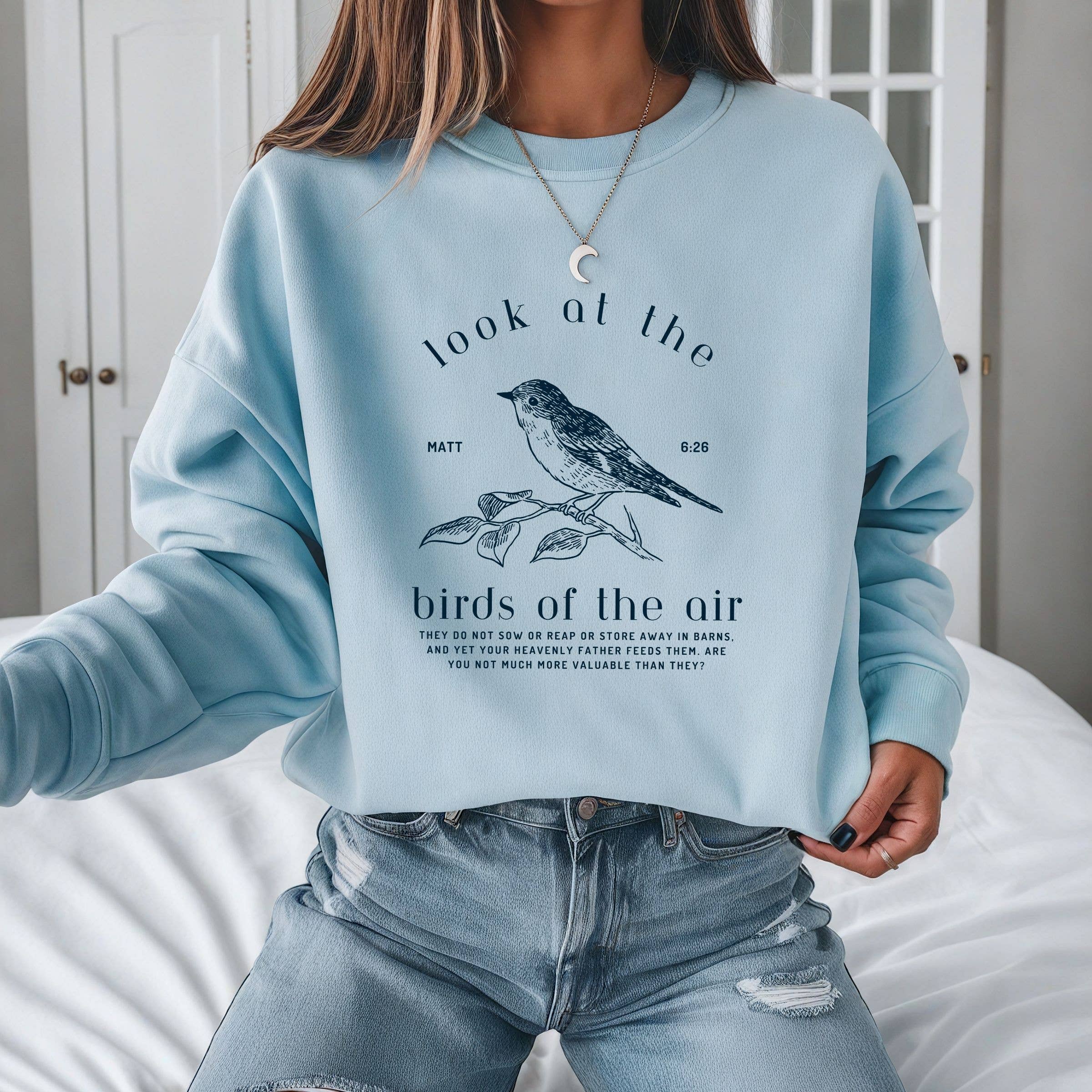 Look At the Birds of the Air Graphic Spring Sweatshirt T-Shirts, Hoodie | PodTeesHub.com