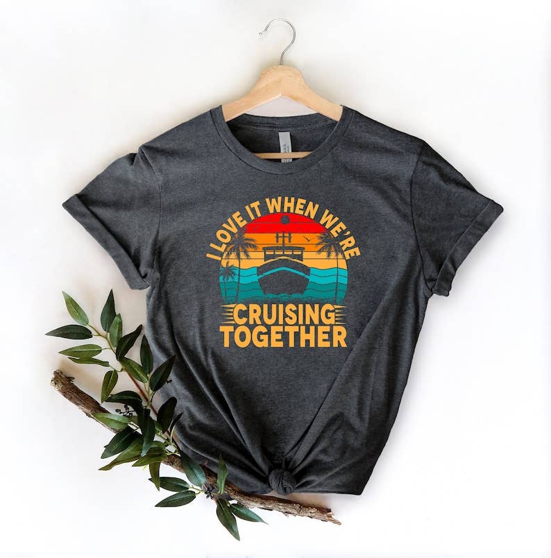 I Love It When We're Cruising Together T-Shirt Hoodie, Sweatshirt | PodTeesHub.com