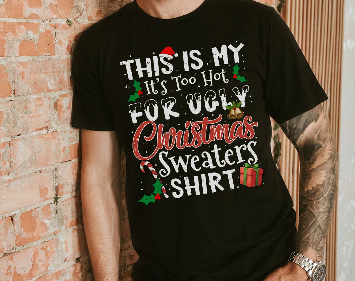 This Is My It's Too Hot For An Ugly Christmas Sweater Shirt Hoodie, Sweatshirt | PodTeesHub.com
