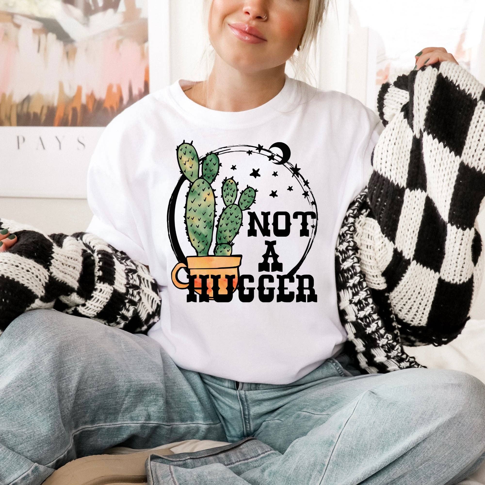 Not A Hugger Funny Cactus Tshirt *Unisex Fit* 1010 Hoodie, Sweatshirt | PodTeesHub.com
