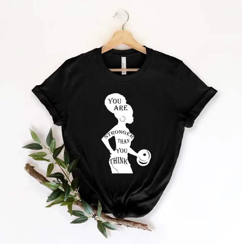 You Are Stronger Than You Think T-Shirt Hoodie, Sweatshirt | PodTeesHub.com