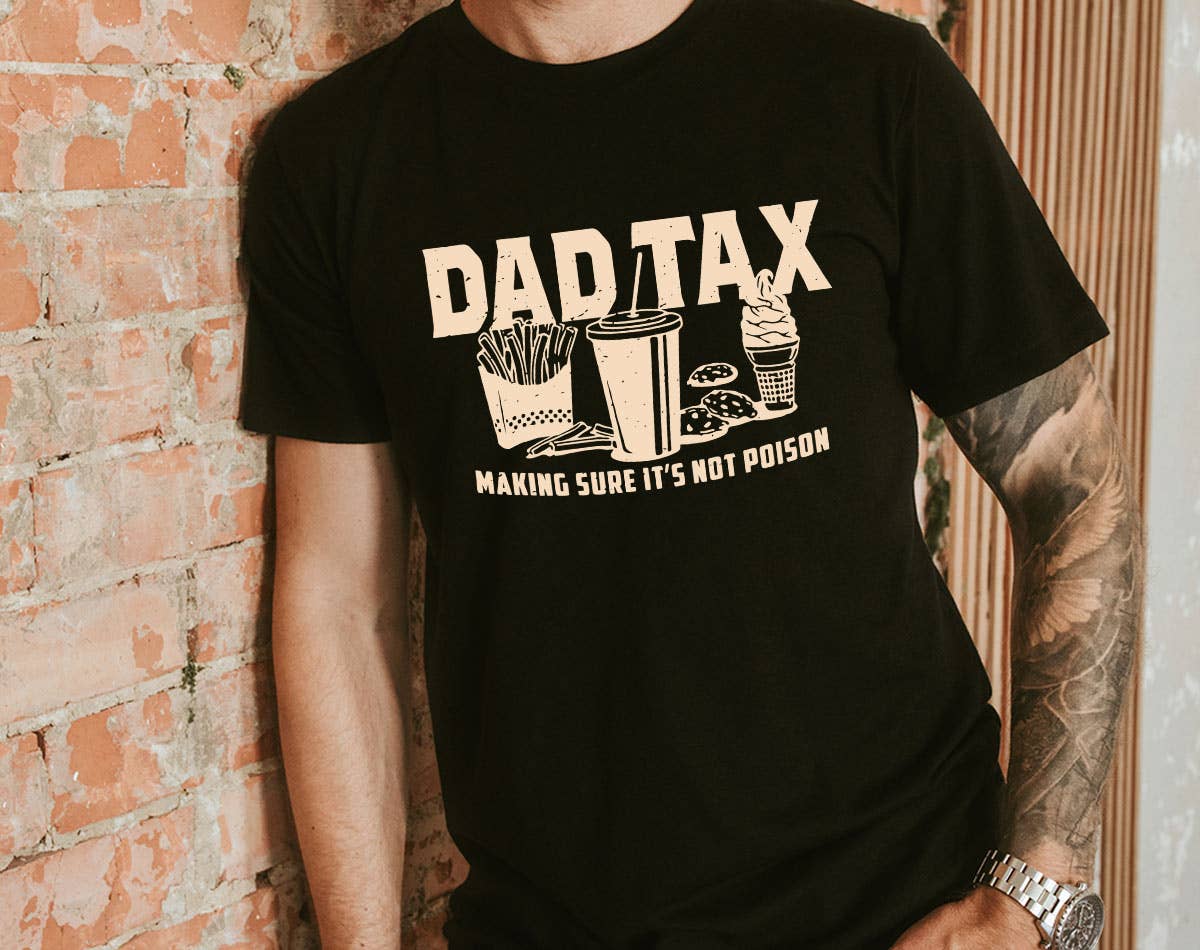 Dad Tax  - Gift For Dad Funny Father's Day Graphic Shirt Hoodie, Sweatshirt | PodTeesHub.com