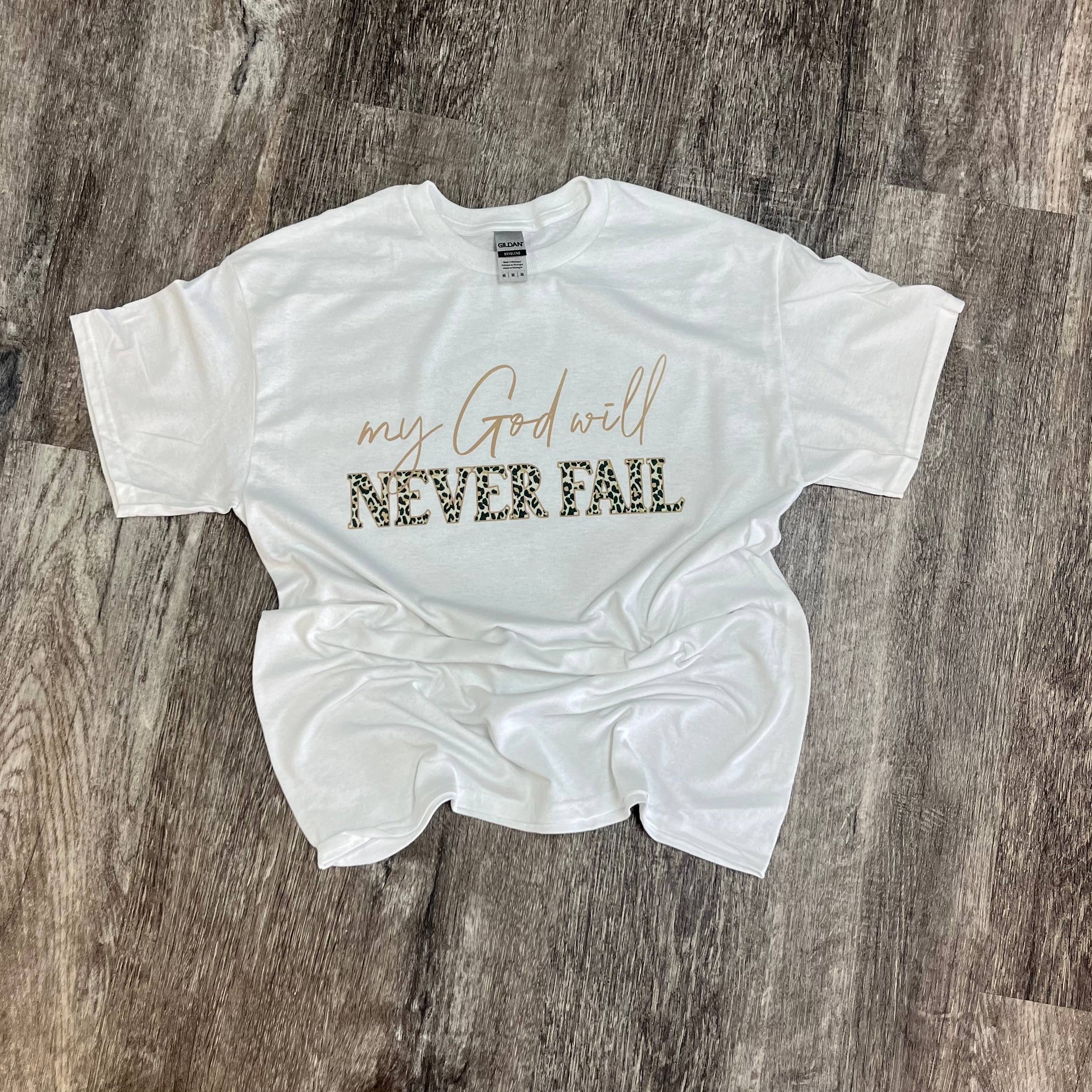 My God Will Never Fail On White Tee Hoodie, Sweatshirt | PodTeesHub.com