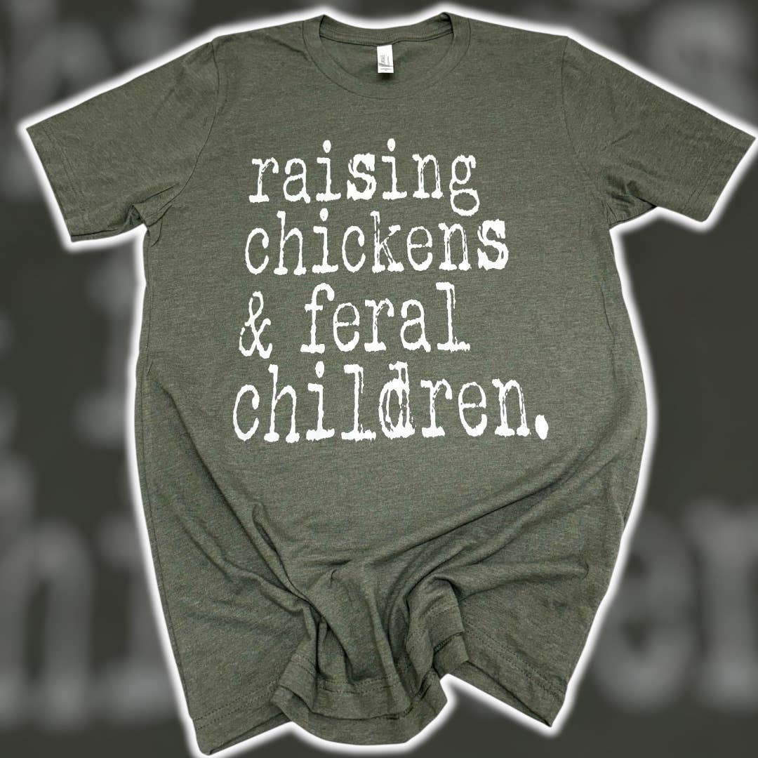 Raising Chickens & Feral Children T-Shirt Hoodie, Sweatshirt | PodTeesHub.com
