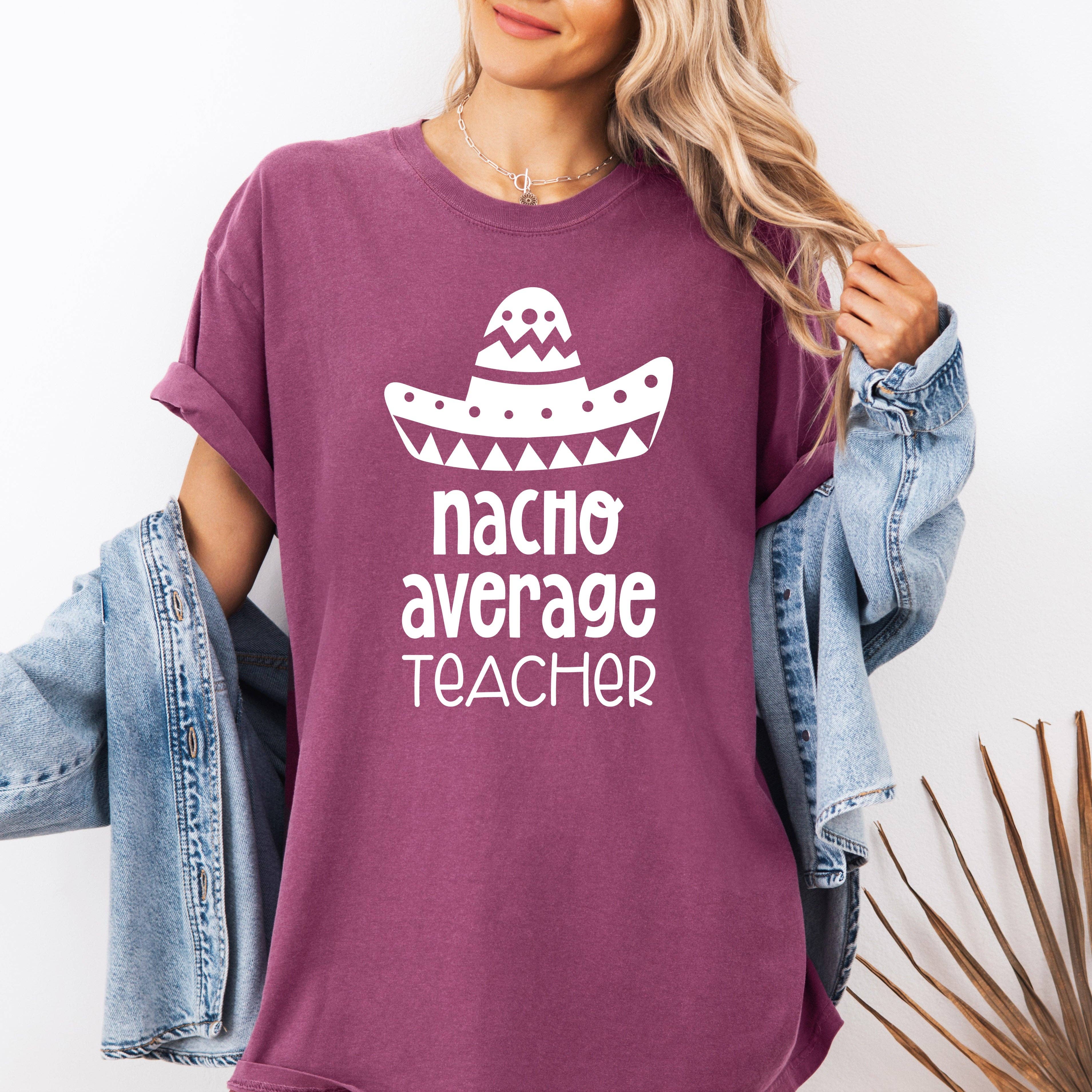 Nacho Average Teacher, Back To School T-Shirt Hoodie, Sweatshirt | PodTeesHub.com