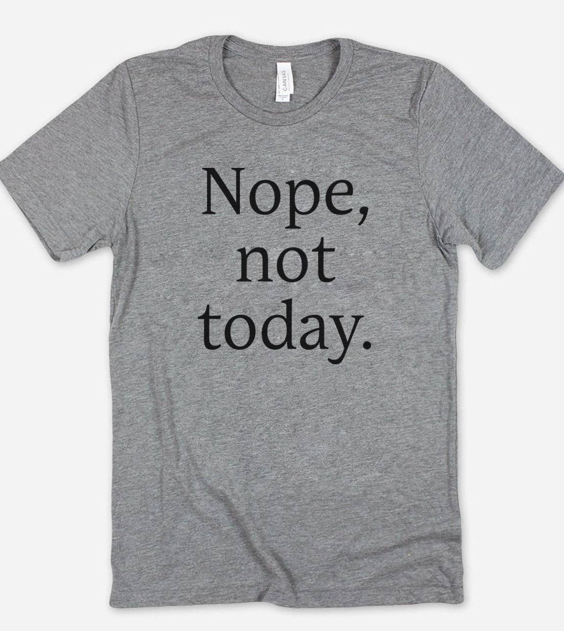 Nope Not Today - Funny Sassy Quirky Sarcastic Cute T-Shirt Hoodie, Sweatshirt | PodTeesHub.com