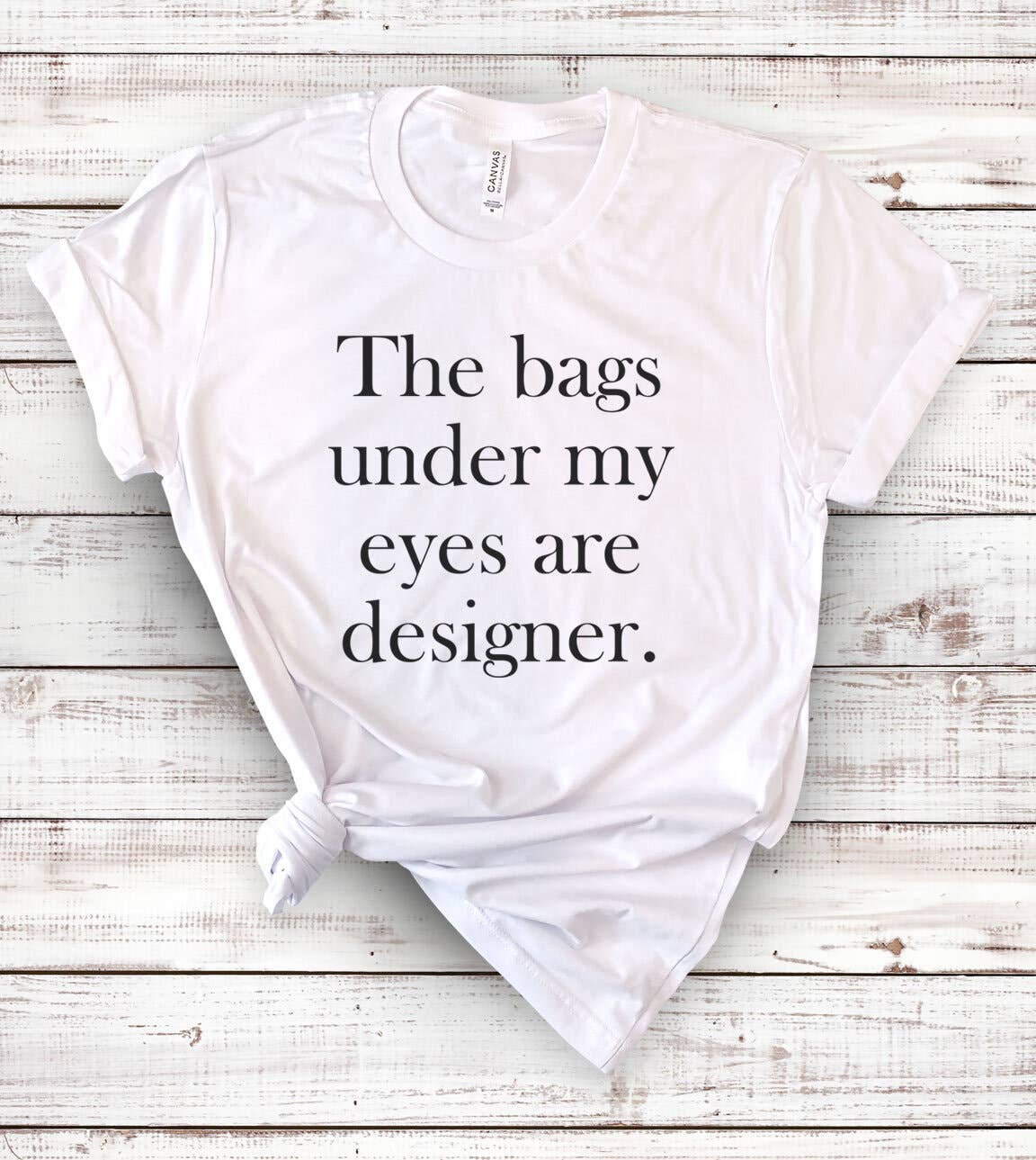 The Bags Are Under My Eyes  - Funny Nerd Sassy Cute T-Shirt Hoodie, Sweatshirt | PodTeesHub.com