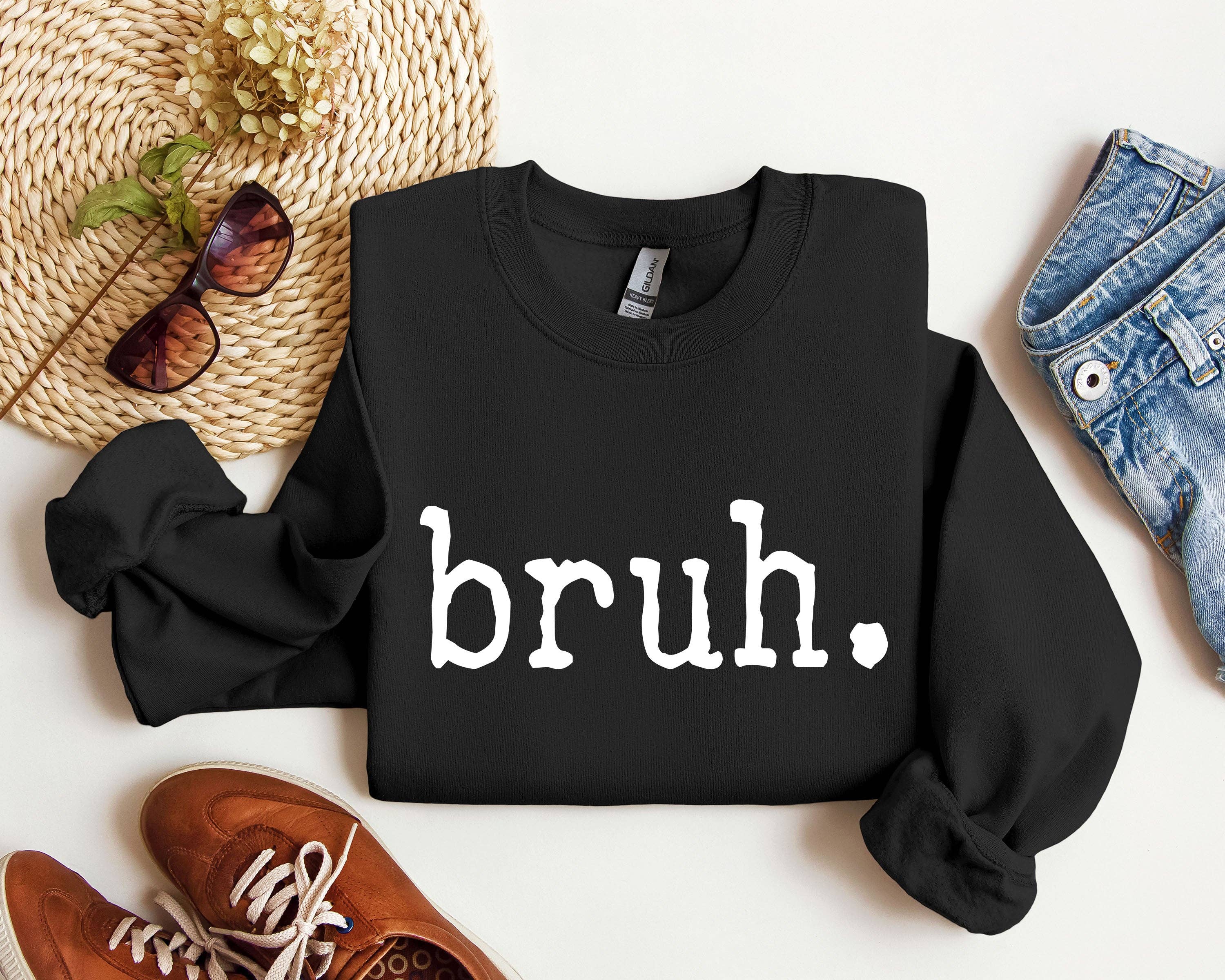 Bruh Funny Sweatshirt, Sarcastic College Sweatshirt T-Shirts, Hoodie | PodTeesHub.com