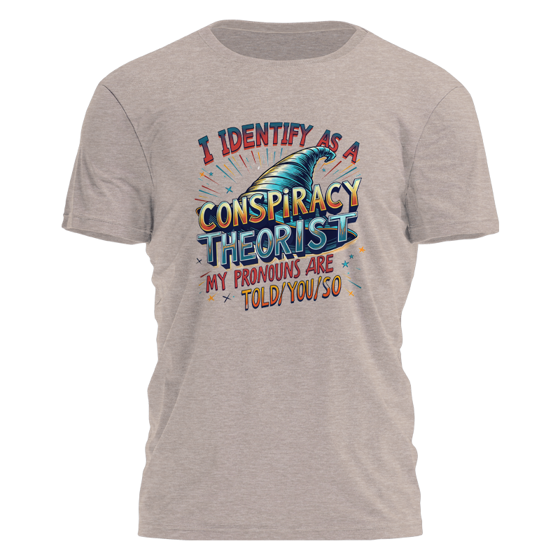 I Identify As A Conspiracy Theorist Tee - 3746 Hoodie, Sweatshirt | PodTeesHub.com