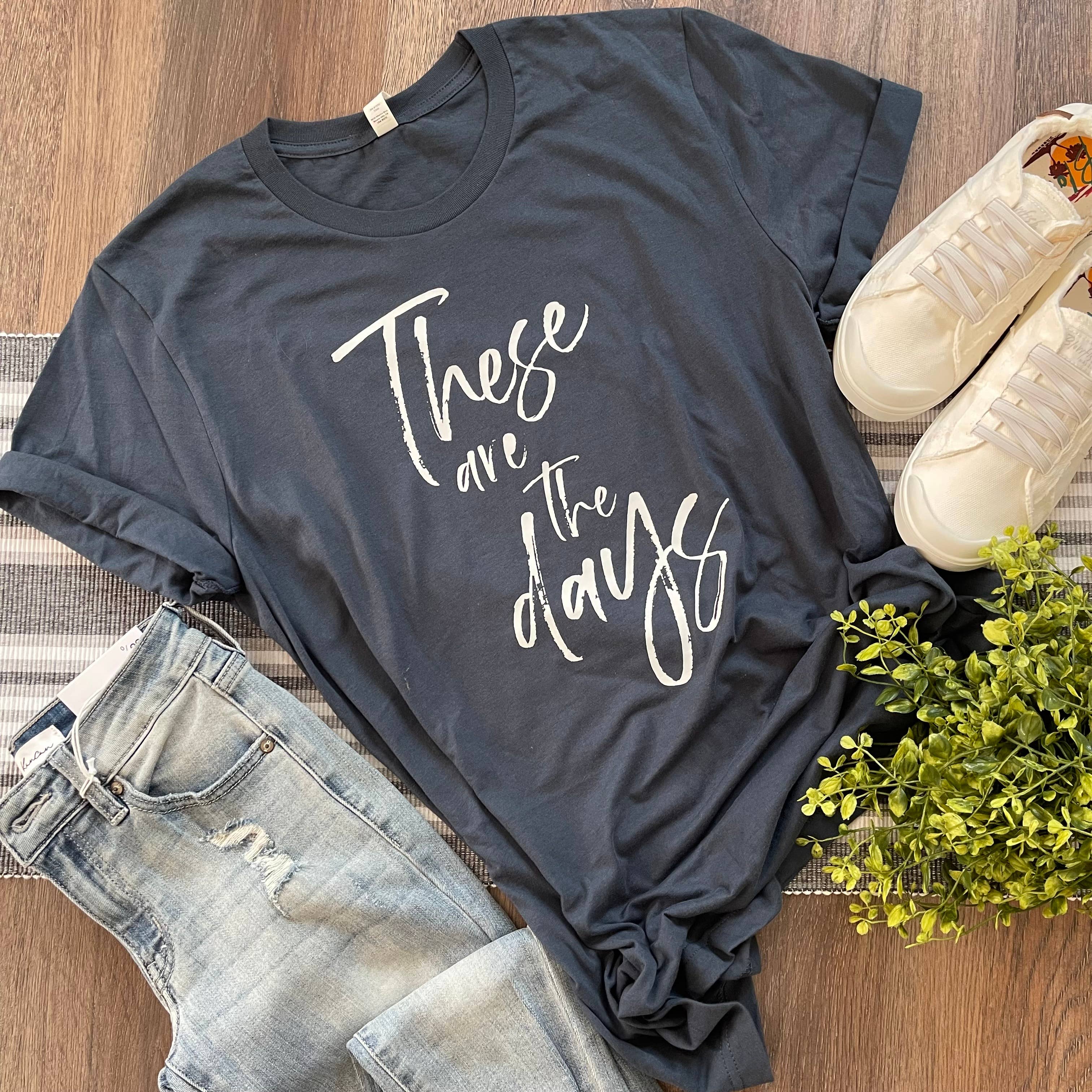 These Are the Days Tee Hoodie, Sweatshirt | PodTeesHub.com