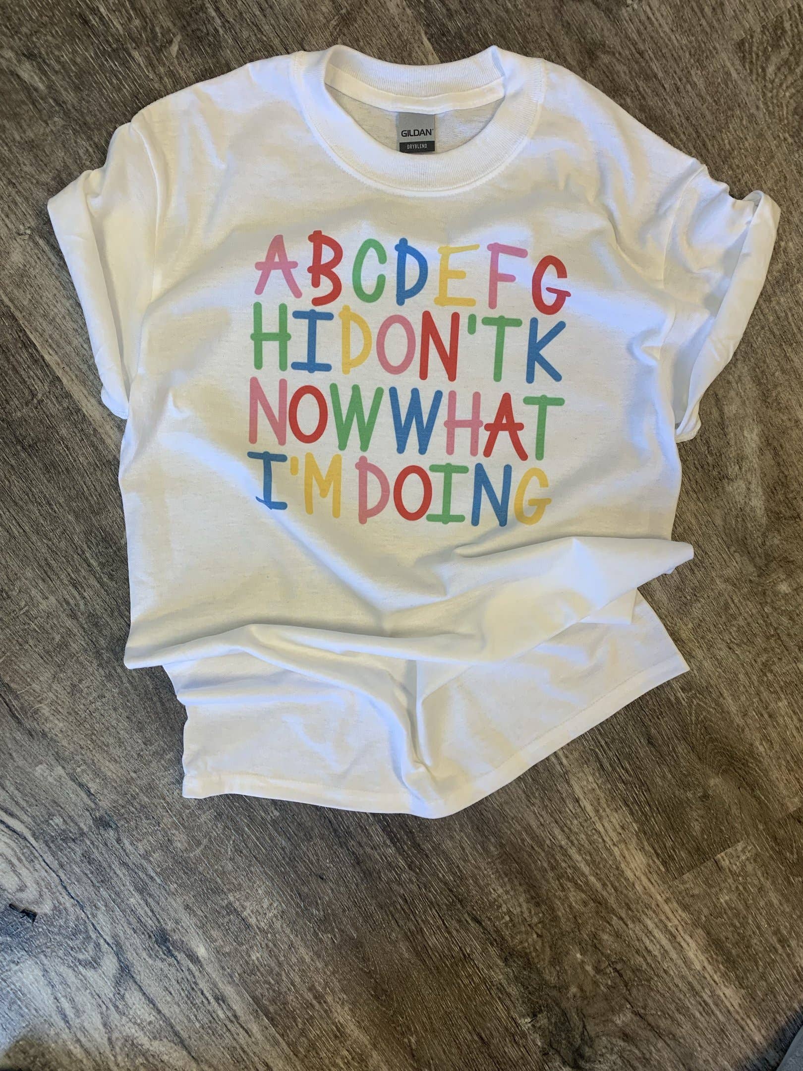 Abc I Don’T Know What I’M Doing On White Tee Hoodie, Sweatshirt | PodTeesHub.com