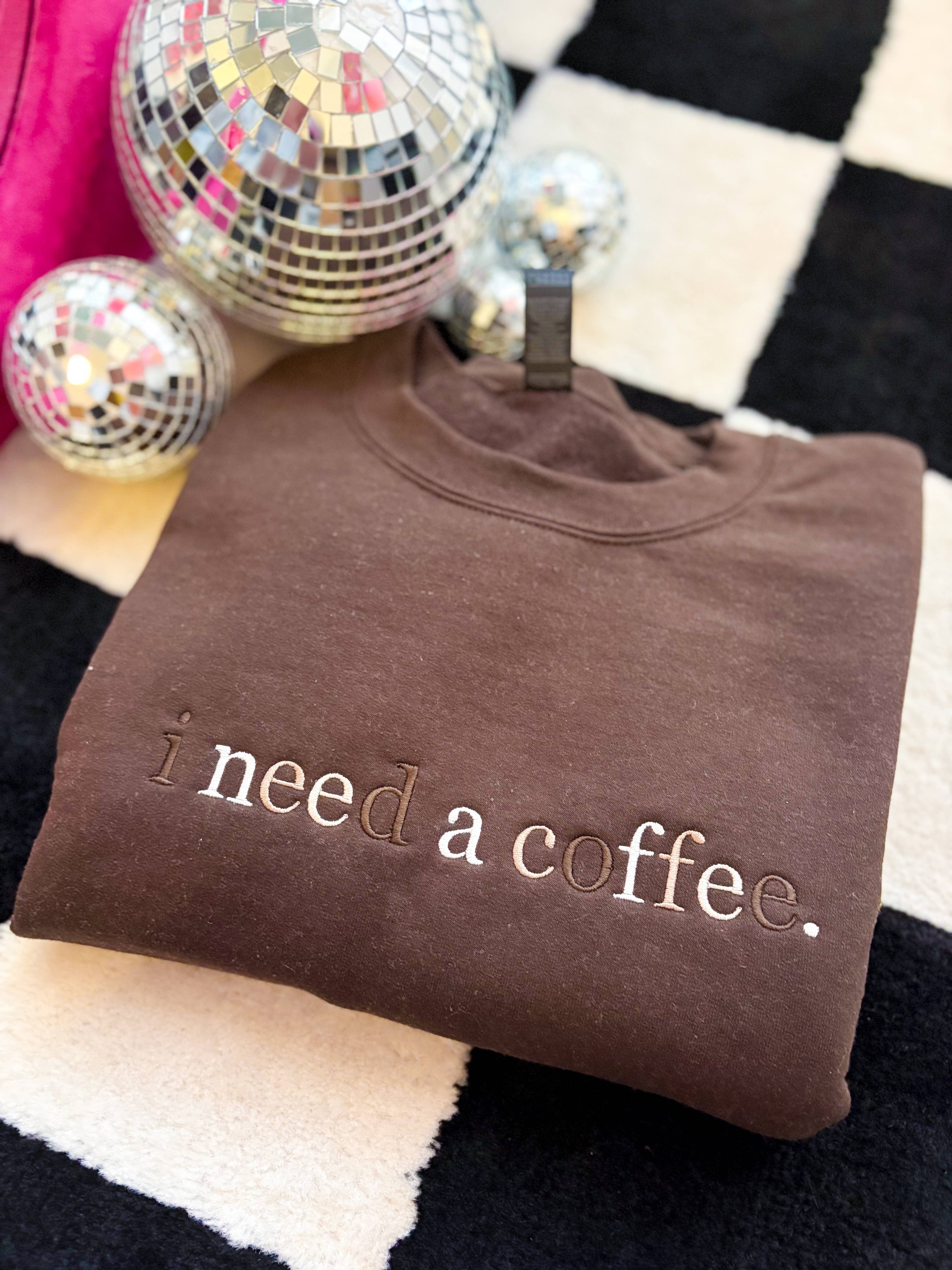 I Need A Coffee Embroidered Crewneck Sweatshirt | Minimal T-Shirts, Hoodie | PodTeesHub.com