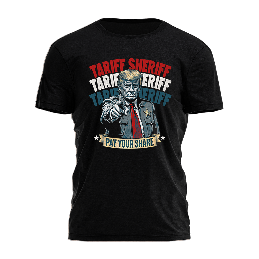 Tariff Sheriff Pay Your Share Tee - 3737 Hoodie, Sweatshirt | PodTeesHub.com