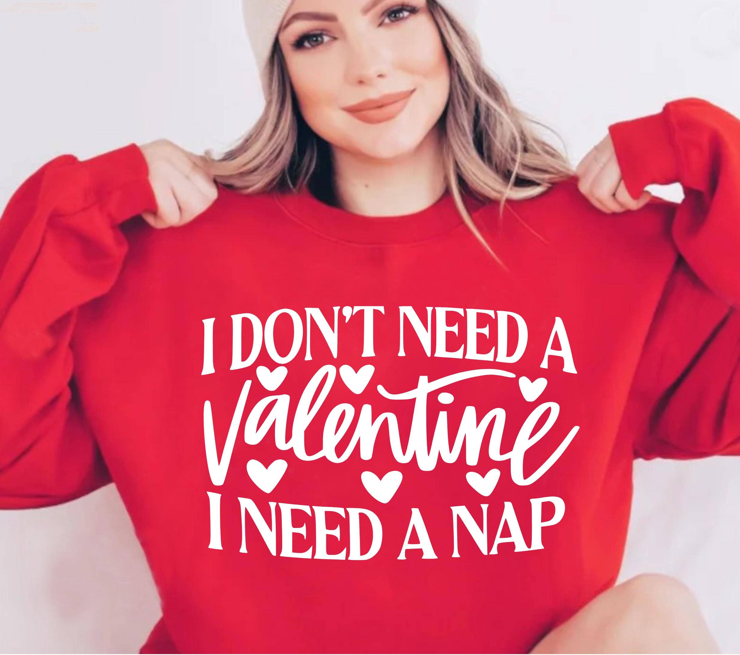 Funny Valentine's Day Shirt - I Don't Need A Valentine Hoodie, Sweatshirt | PodTeesHub.com
