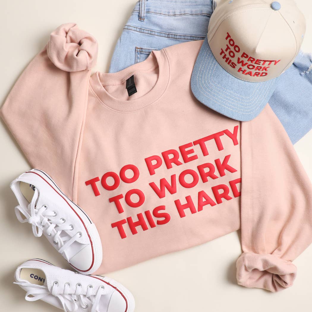 Too Pretty To Work This Hard Puff Midweight Sweatshirt T-Shirts, Hoodie | PodTeesHub.com