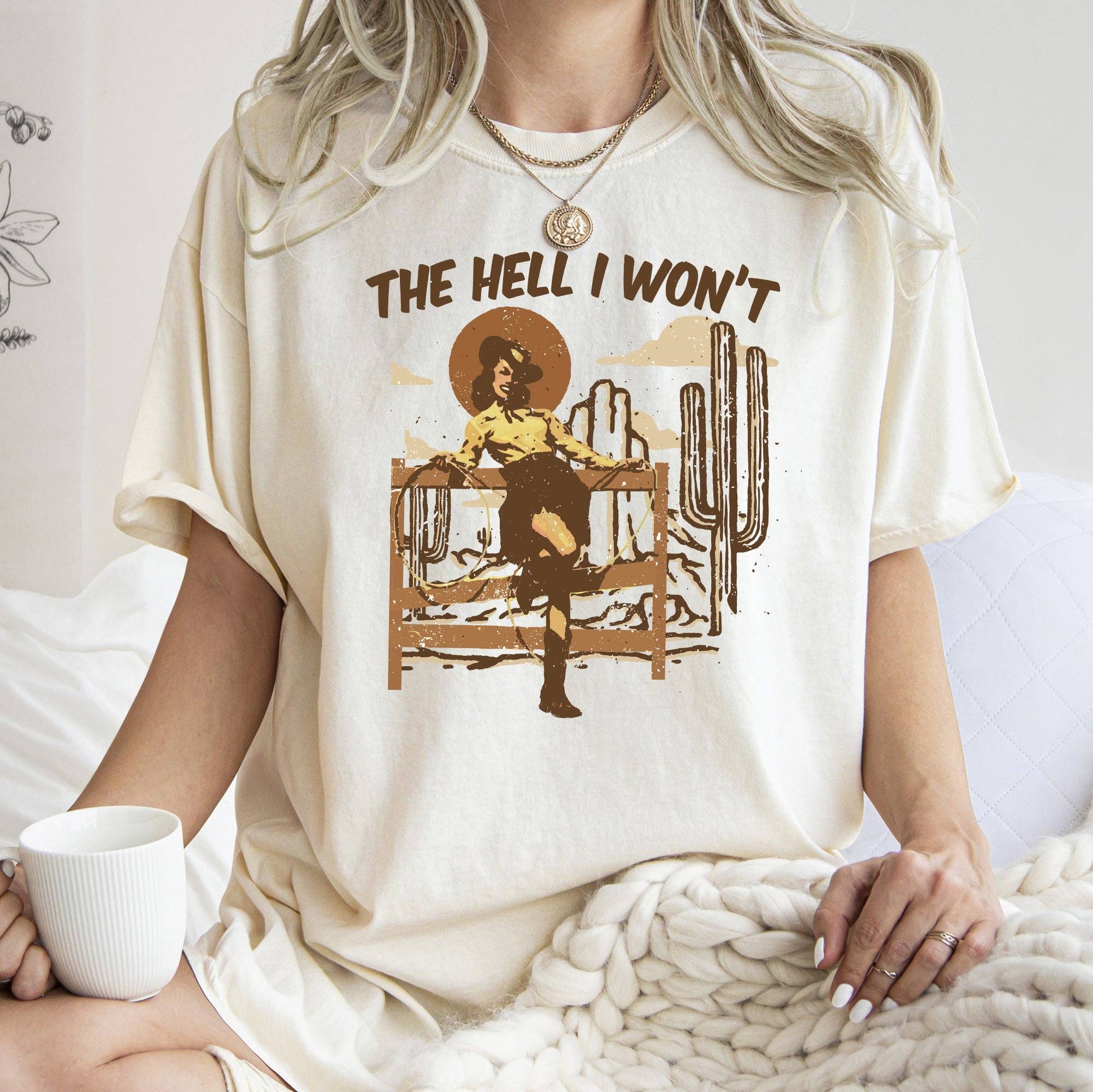 The Hell I Won't, Sassy Cowgirl, Cowboy, Desert Tshirt Hoodie, Sweatshirt | PodTeesHub.com