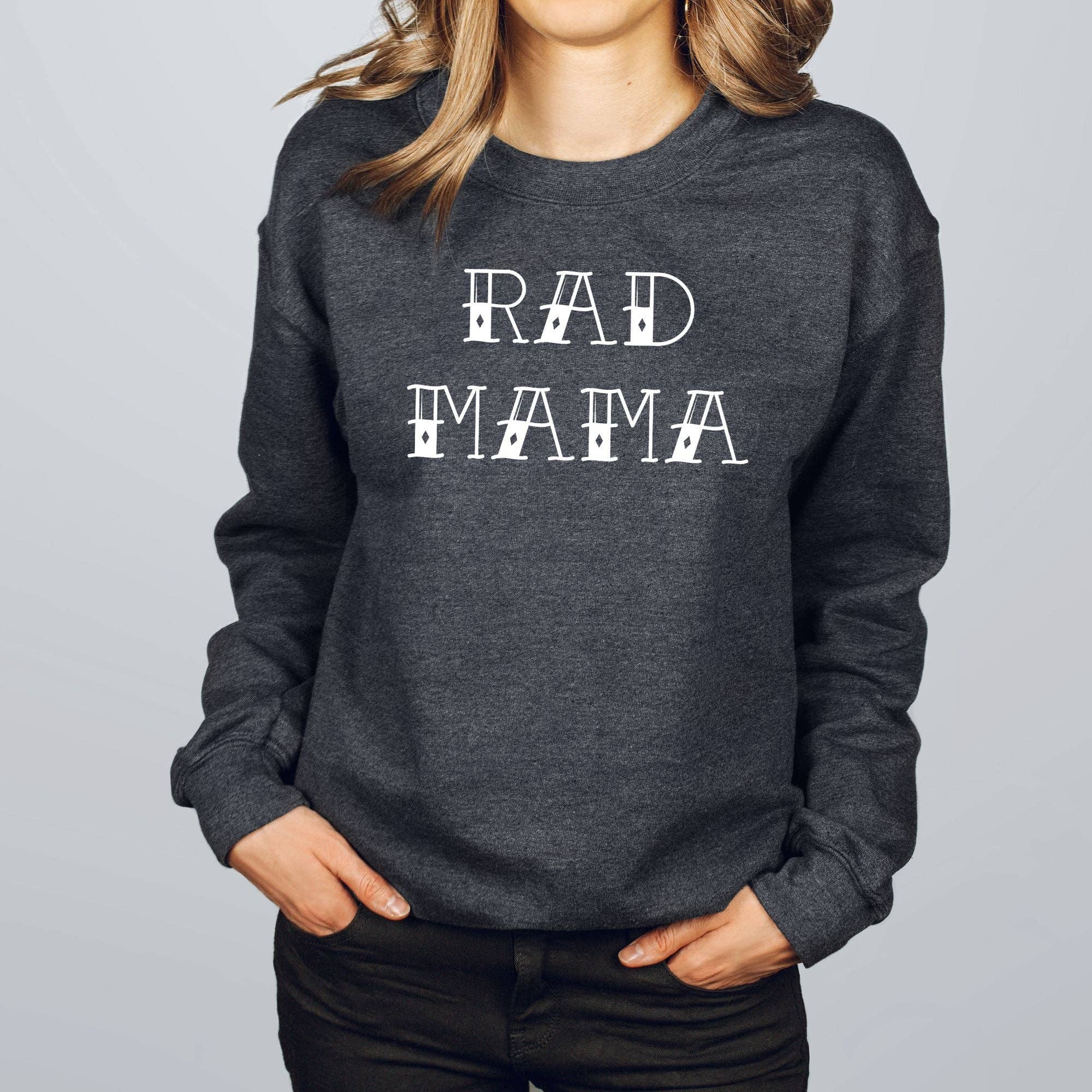 Rad Mama Sweatshirt *Unisex Fit* T-Shirts, Hoodie | PodTeesHub.com
