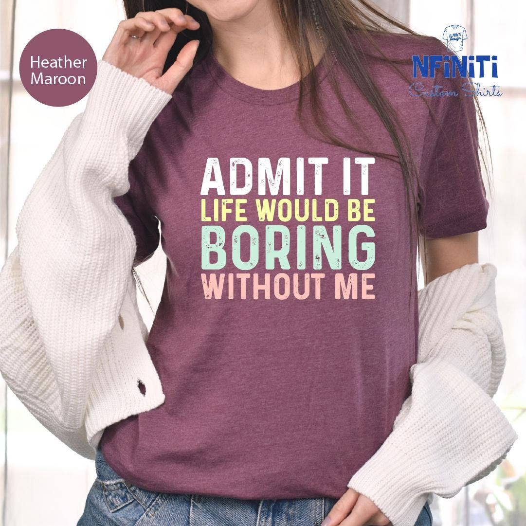 Admit It Sassy Tee Funny Saying Sarcastic T-Shirt Hoodie, Sweatshirt | PodTeesHub.com