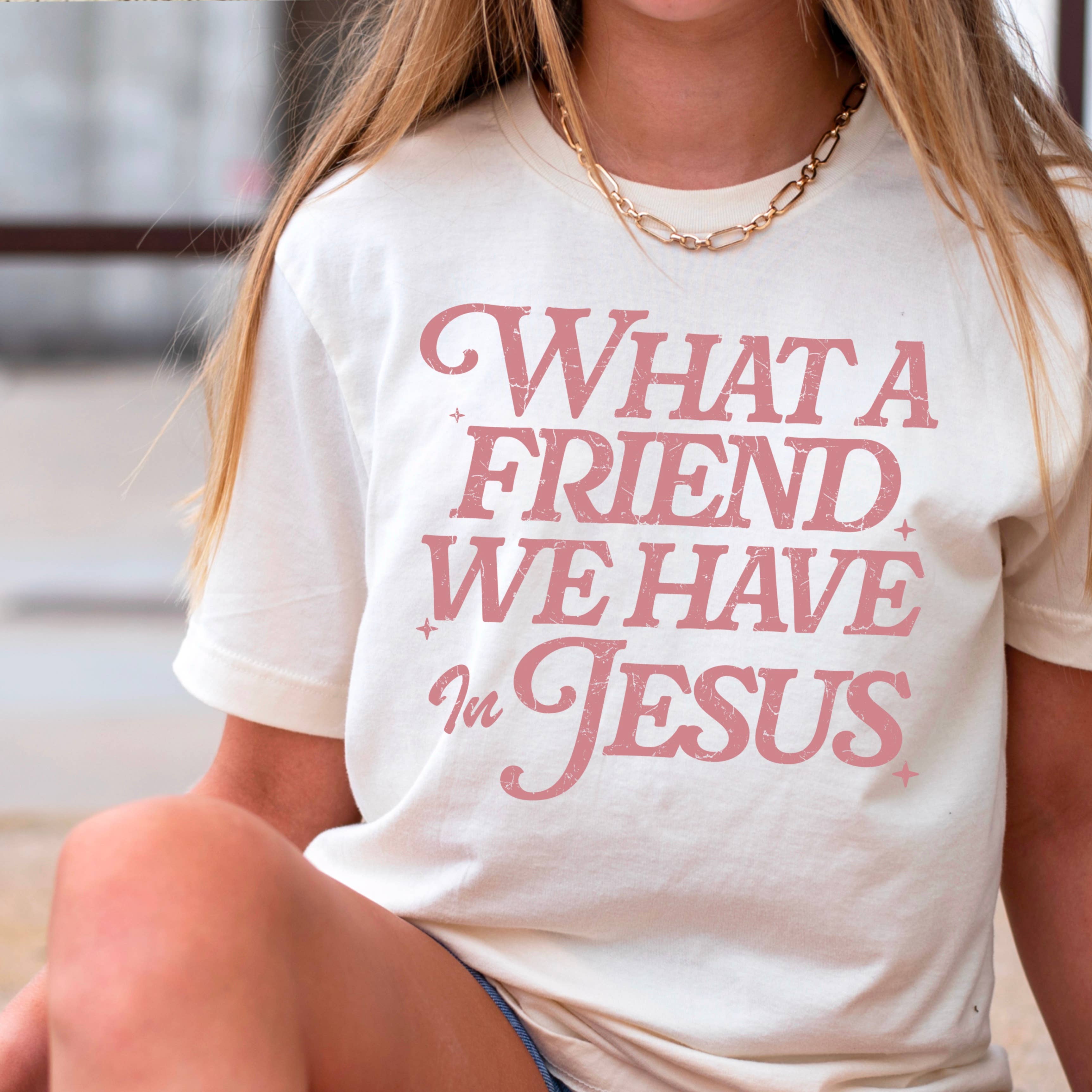What A Friend We Have Christian Graphic T-Shirt | Gildan Hoodie, Sweatshirt | PodTeesHub.com