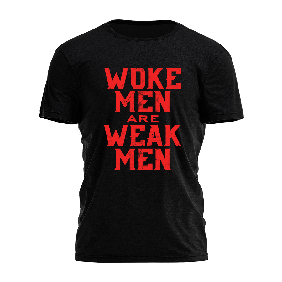 Woke Men Are Weak Men Tee - 3748 Hoodie, Sweatshirt | PodTeesHub.com