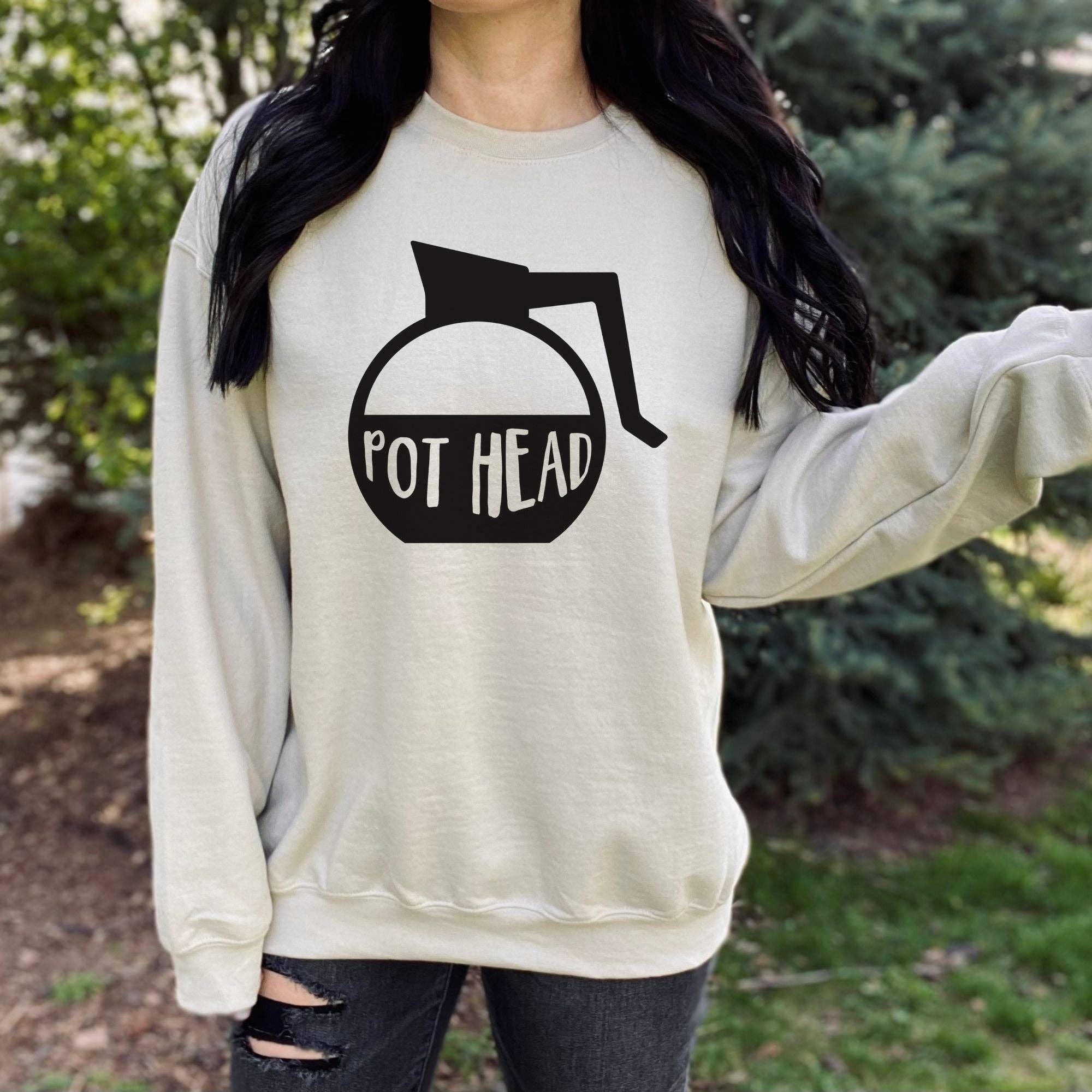 Pot Head Coffee Addict Sweatshirt - Unisex Fit T-Shirts, Hoodie | PodTeesHub.com