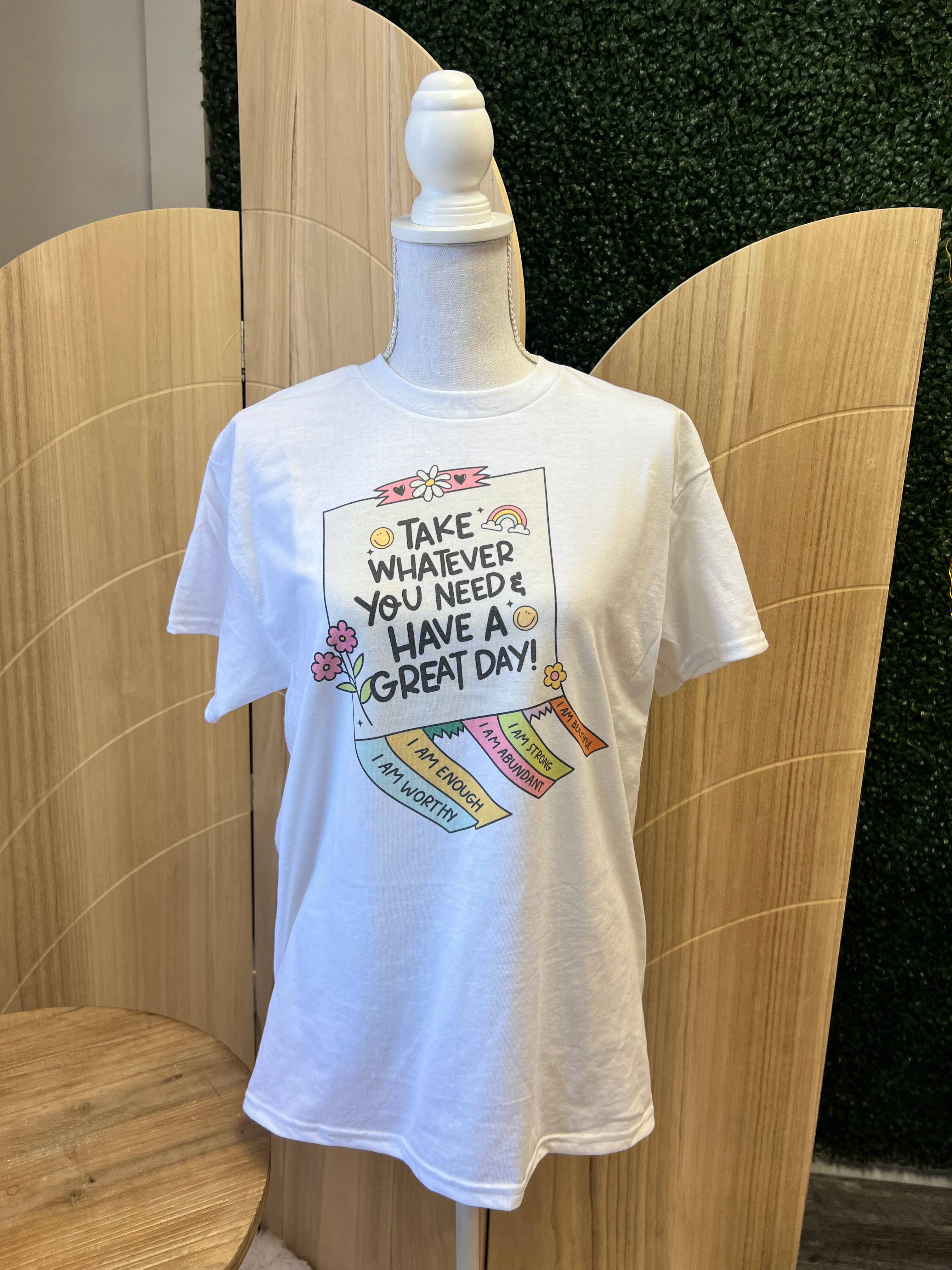 Take Whatever You Need & Have A Great Day On White Tee Hoodie, Sweatshirt | PodTeesHub.com