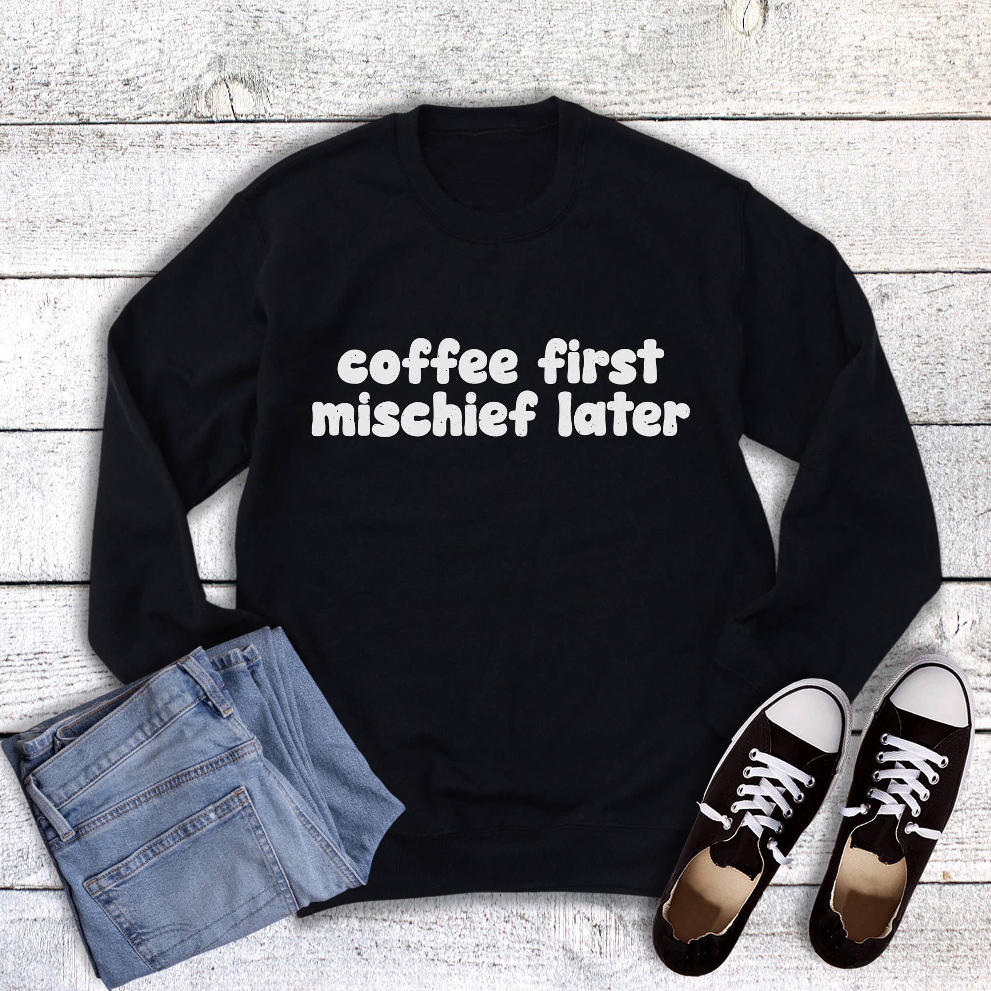 Funny Coffee First Mischief Later Sweatshirt T-Shirts, Hoodie | PodTeesHub.com