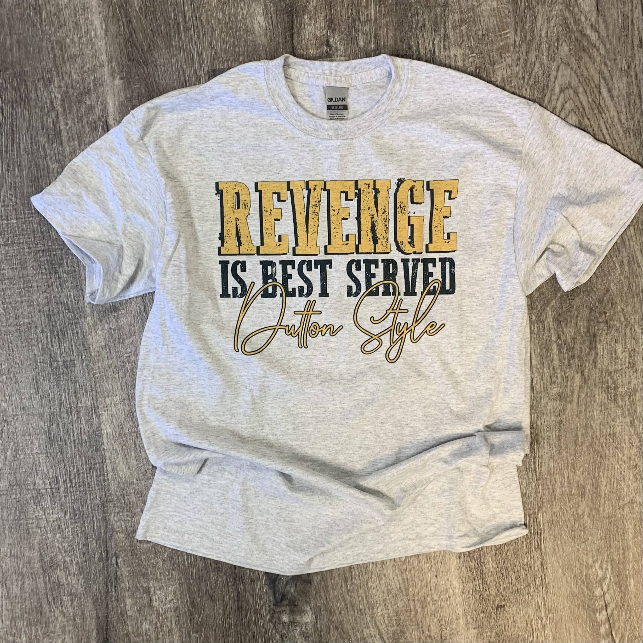 Revenge Is Best Served Dutton Style On Ash Gray Tee Hoodie, Sweatshirt | PodTeesHub.com