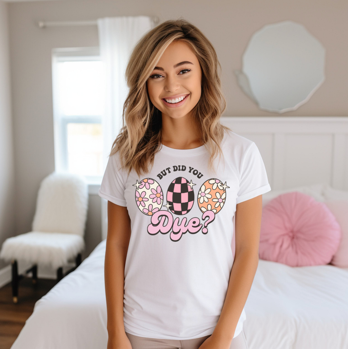 But Did You Dye Graphic Tee Hoodie, Sweatshirt | PodTeesHub.com