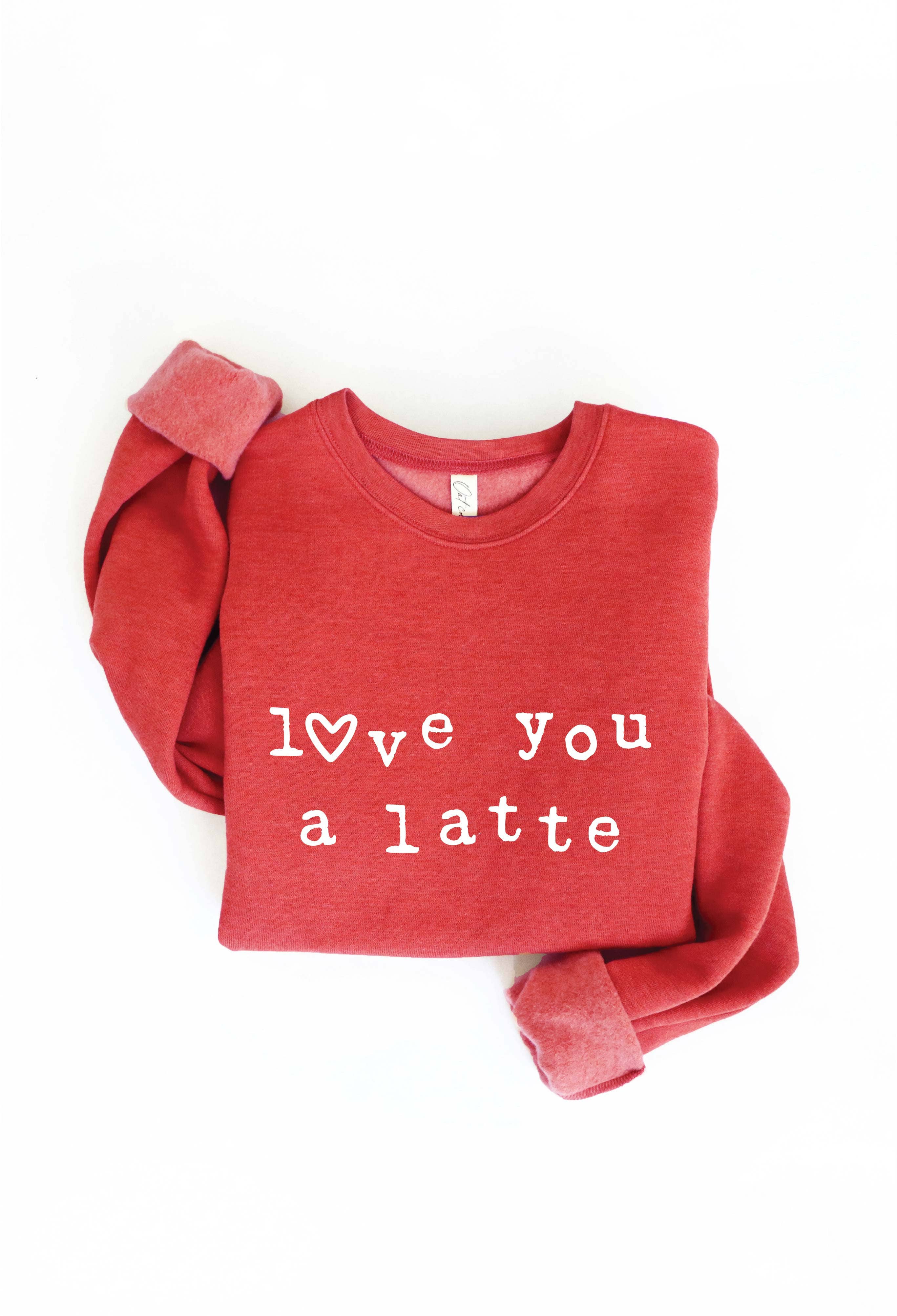 Love You A Latte  Graphic Sweatshirt T-Shirts, Hoodie | PodTeesHub.com