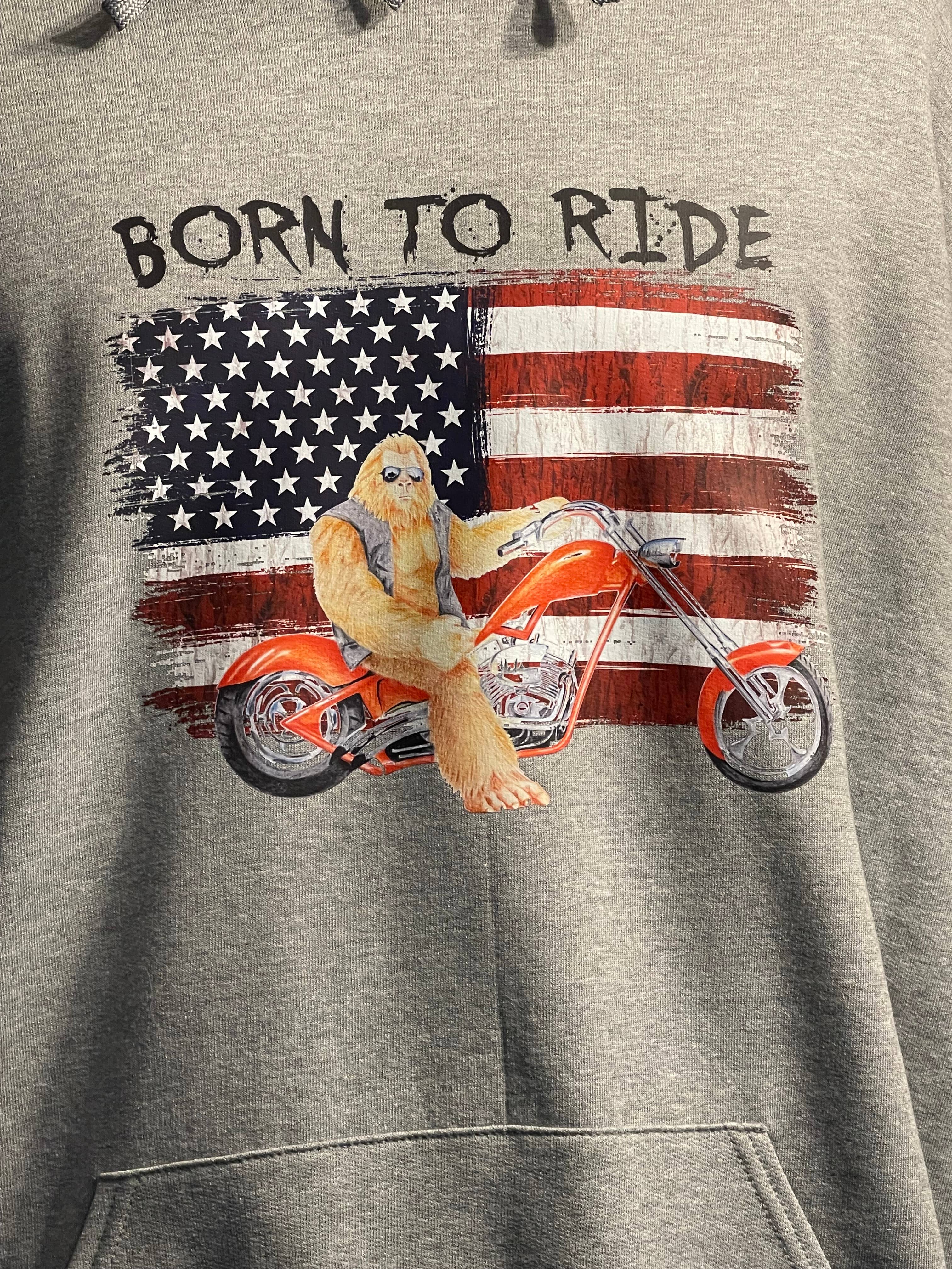 Born To Ride - Bigfoot Motorcycle & Flag Hoodie W/Hood Print T-Shirts, Sweatshirt | PodTeesHub.com