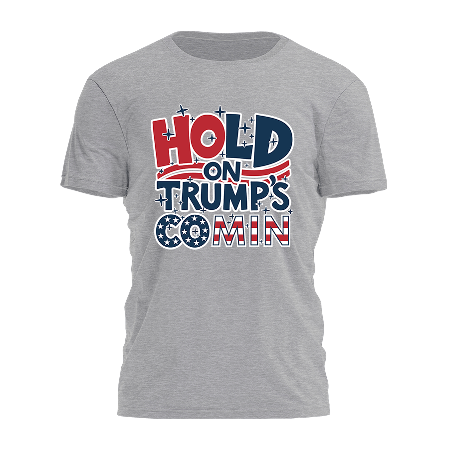 Hold On Trump's Comin Tee - 2436 Hoodie, Sweatshirt | PodTeesHub.com