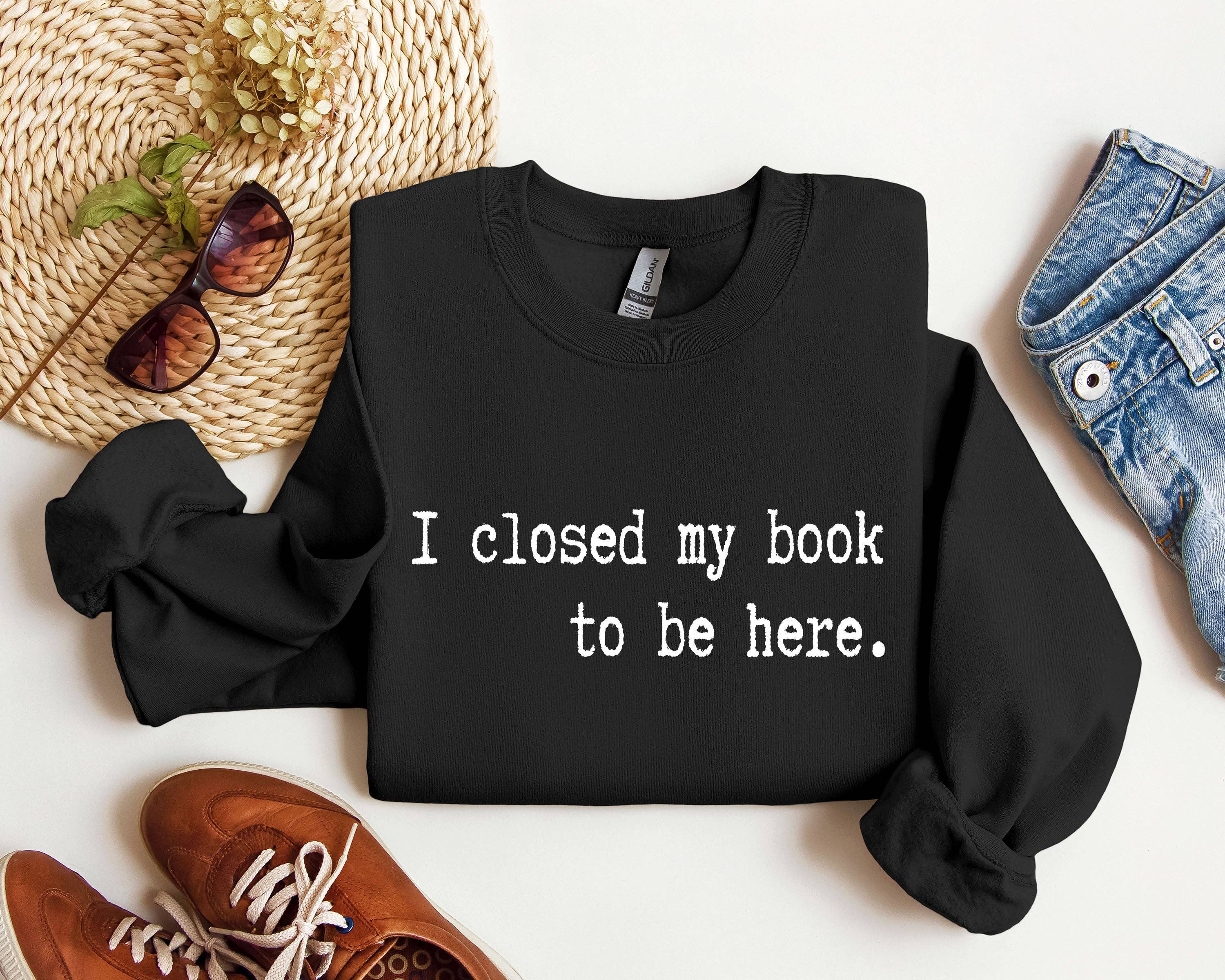 I Closed My Book Funny, Sarcastic College Sweatshirt T-Shirts, Hoodie | PodTeesHub.com