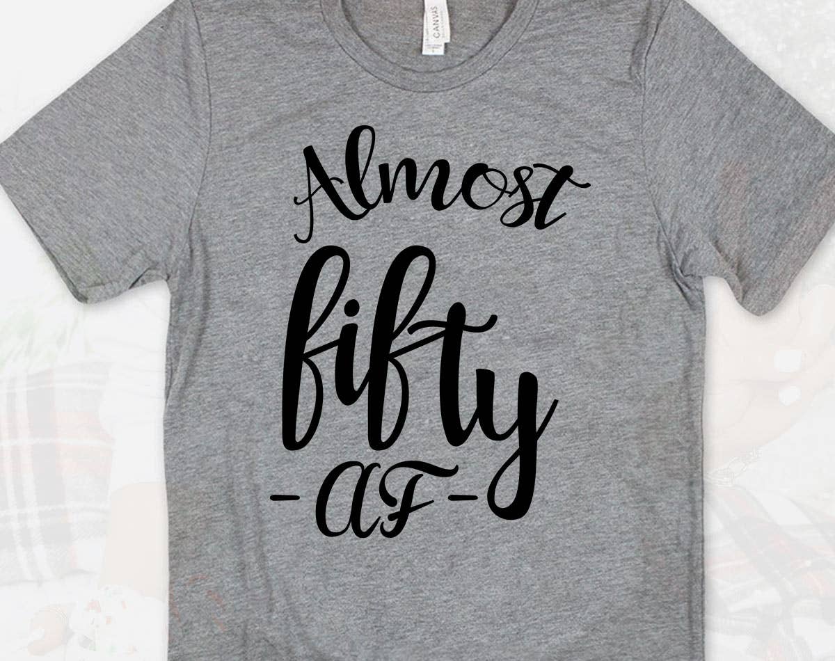 Almost Fifty Af - Cute Funny Fifty Birthday Fun Gift T-Shirt Hoodie, Sweatshirt | PodTeesHub.com