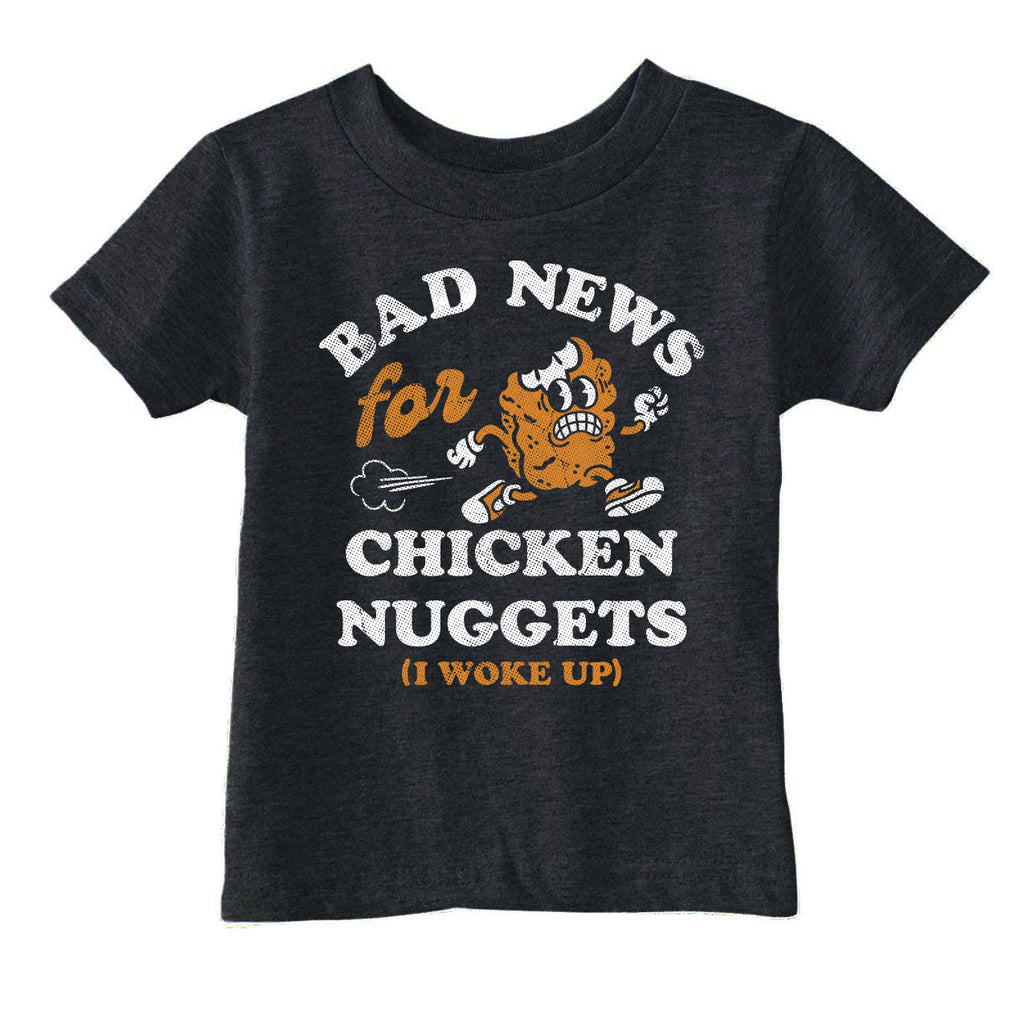 Bad News For Chicken Nuggets Toddler T Shirt