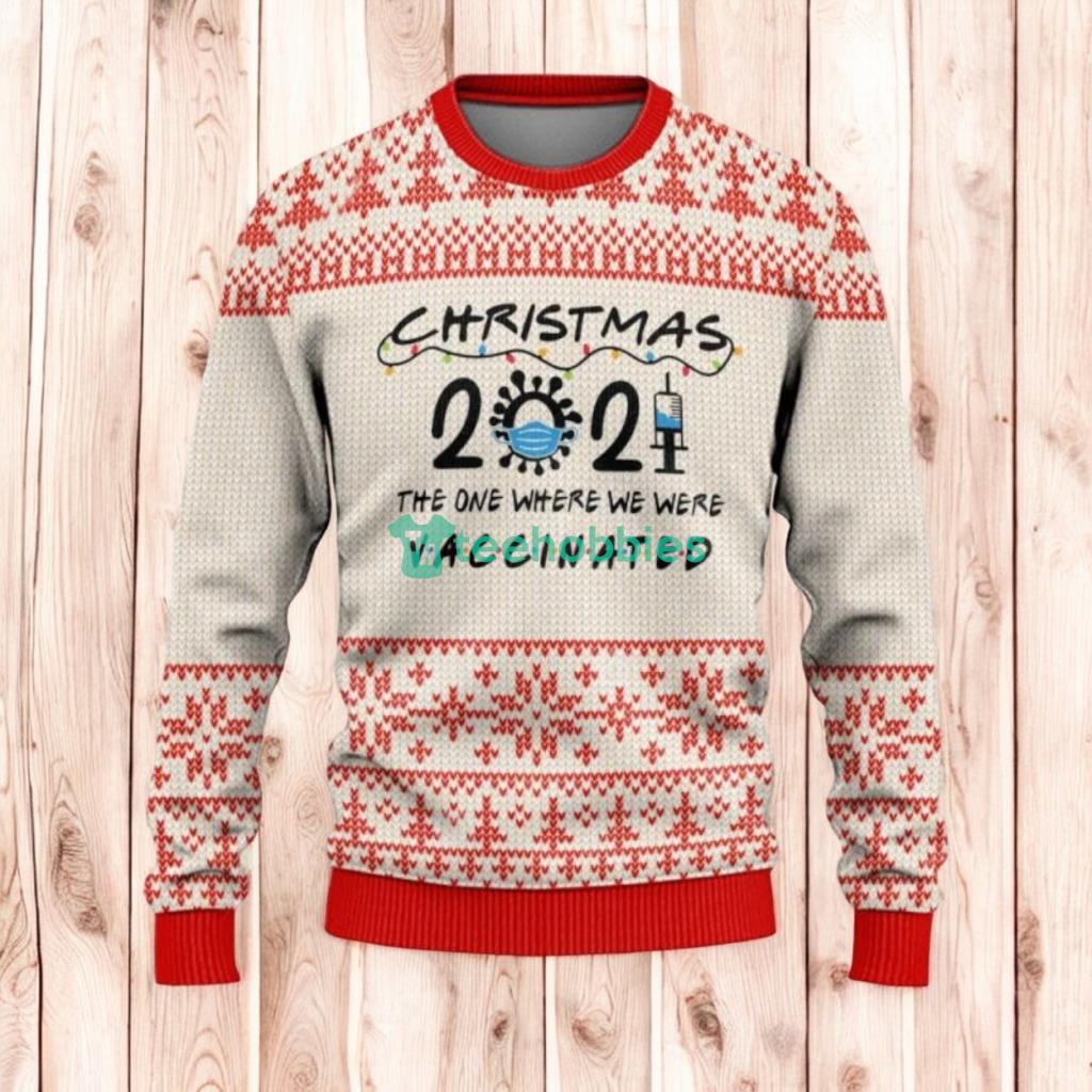 Christmas Ugly Sweater Christmas 2021 The One Where We Were Vaccinated Ugly Sweaters, Merry Christmas Ugly Sweaters
