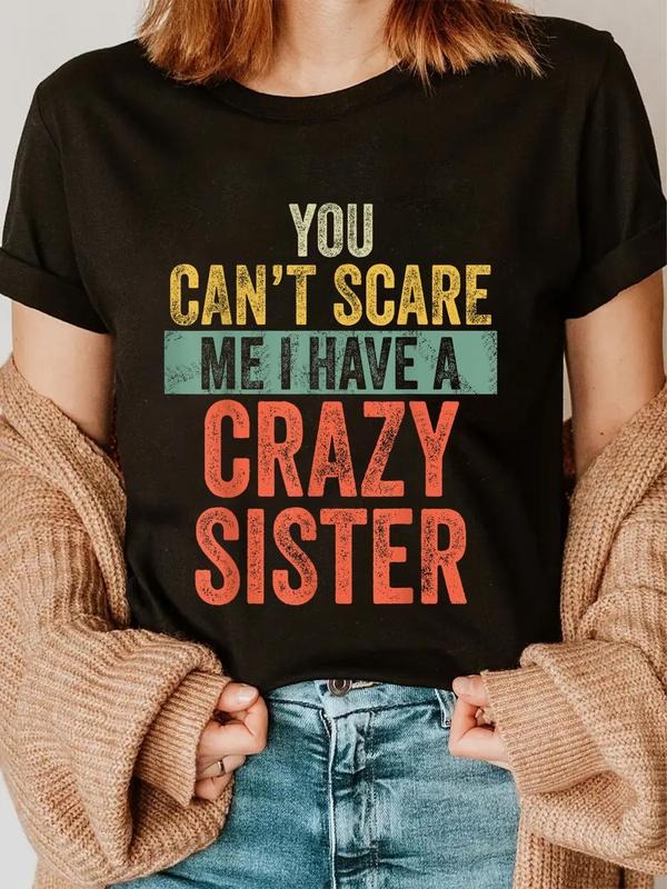cotton You Can't Scare Me I Have A Crazy Sister Funny Brother Joke T-Shirt casual Fashion graphic tees Hoodie, Sweatshirt