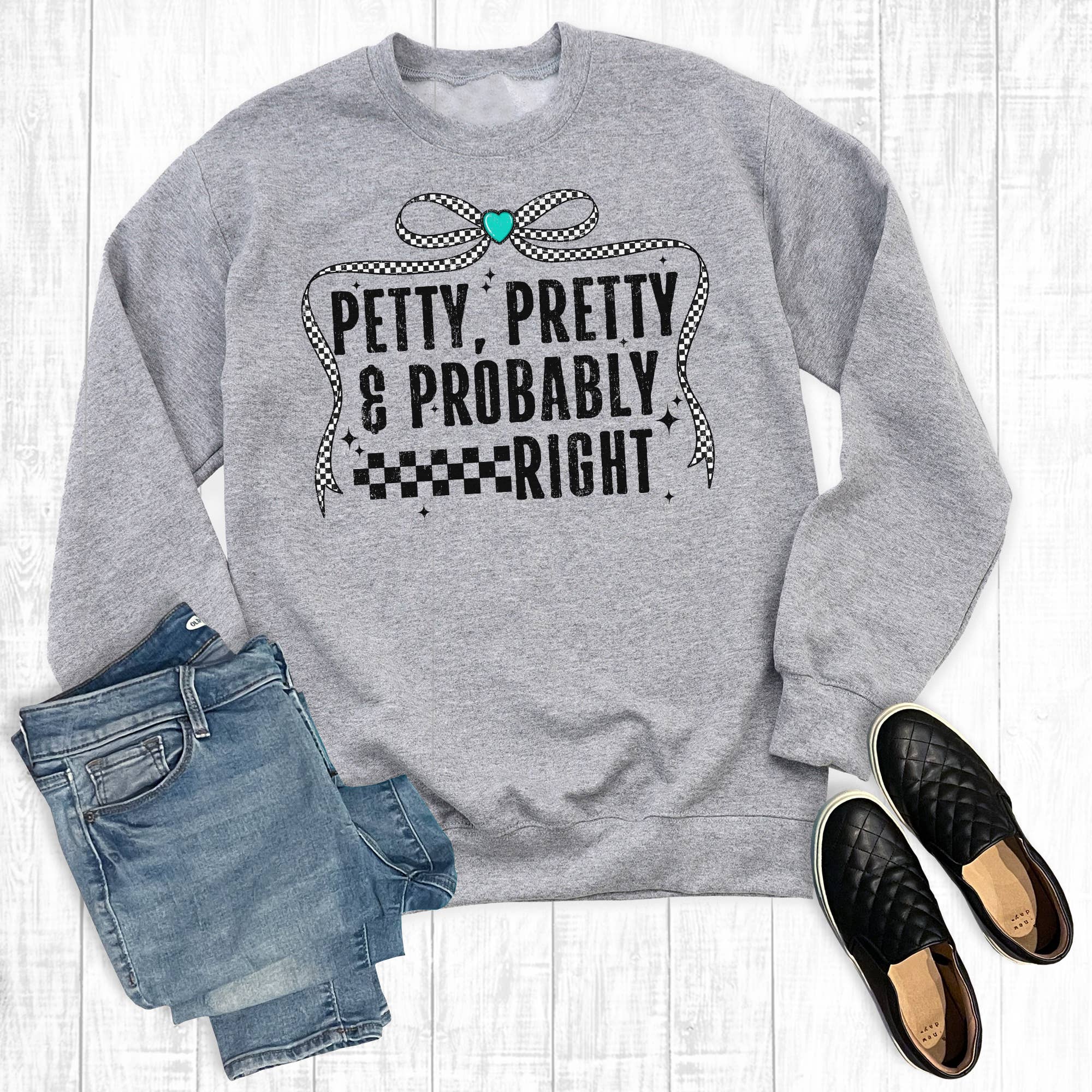 Funny Petty, Pretty, and Probably Right Sweatshirt T-Shirts, Hoodie | PodTeesHub.com