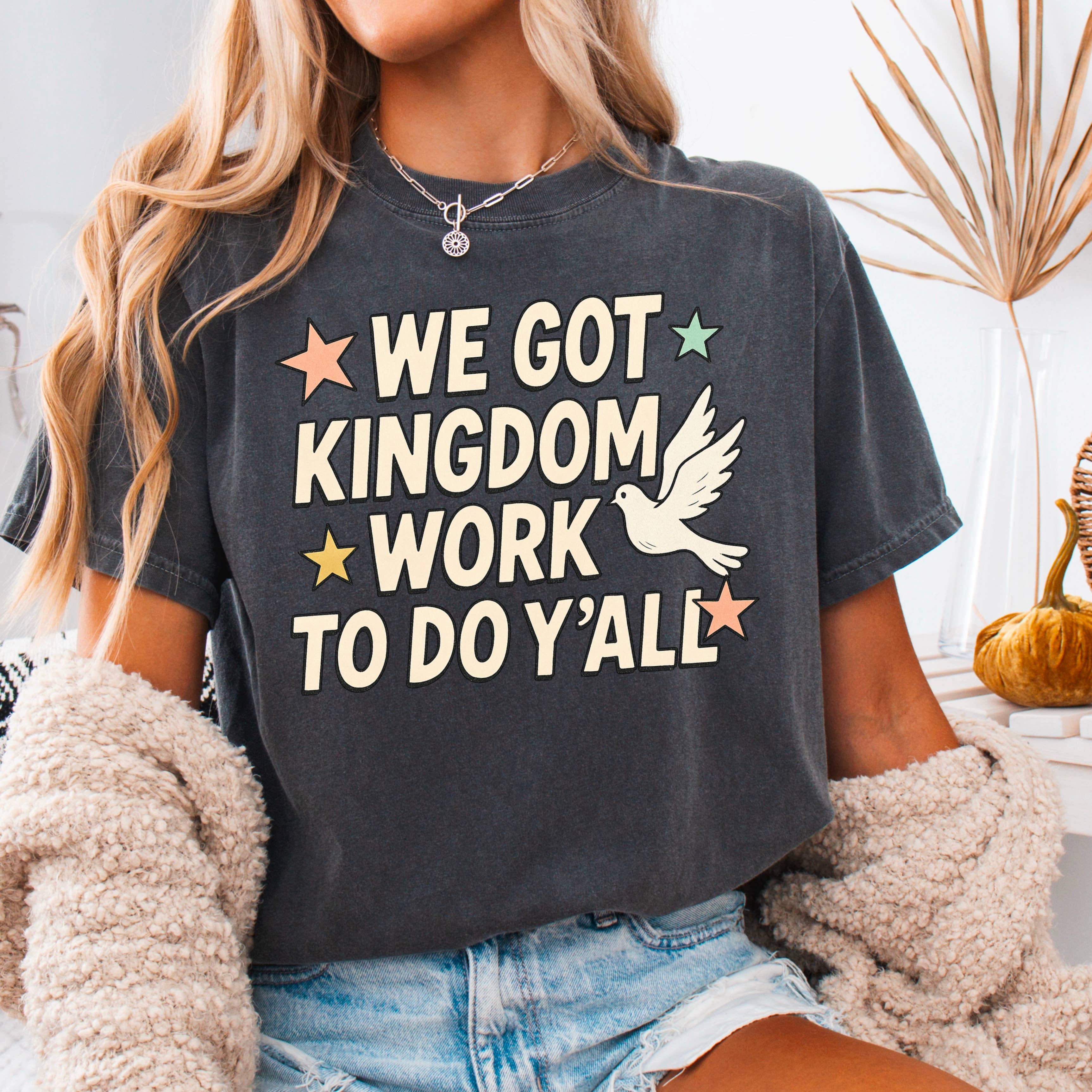 We Got Kingdom Work Christian Graphic Shirt | Comfort Color Hoodie, Sweatshirt | PodTeesHub.com