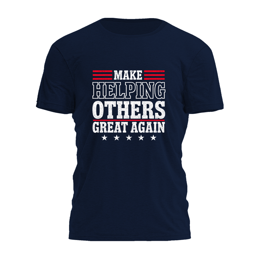 Make Helping Others Great Again Tee - 3308 Hoodie, Sweatshirt | PodTeesHub.com