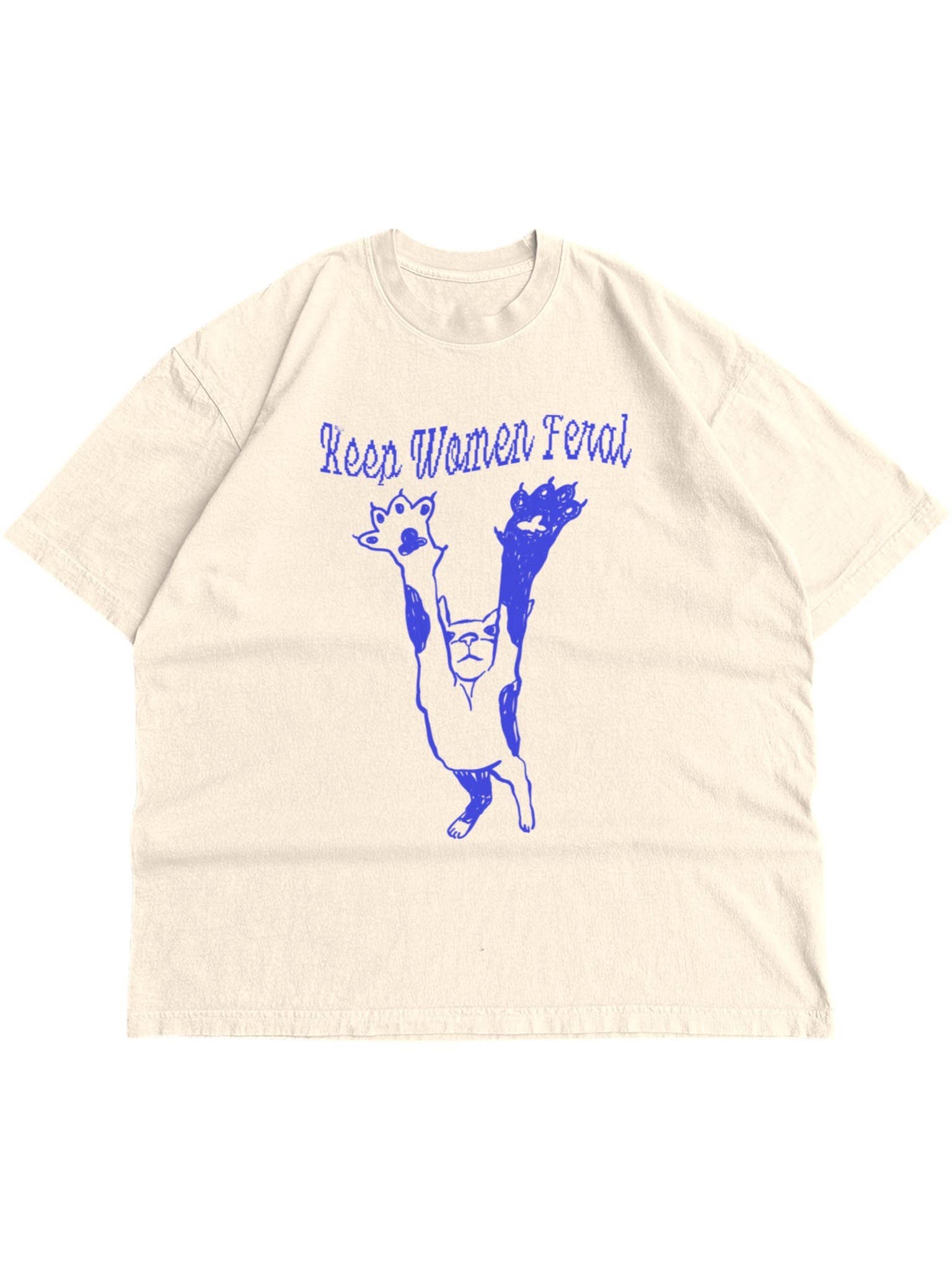 Keep Women Feral Feminist Graphic Tee  - Ivory Hoodie, Sweatshirt | PodTeesHub.com