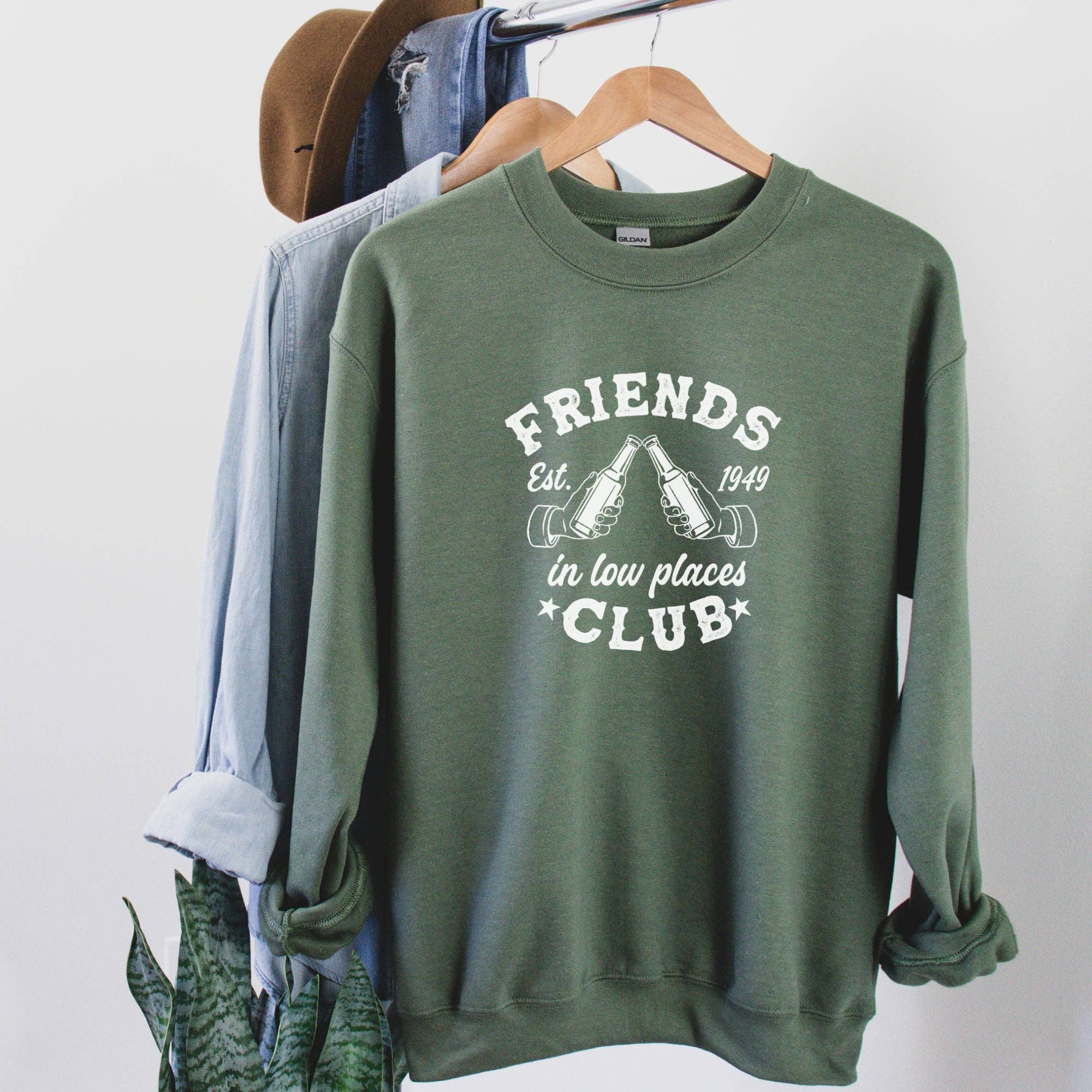 Friends in Low Places Sweatshirt *Unisex Fit* T-Shirts, Hoodie | PodTeesHub.com