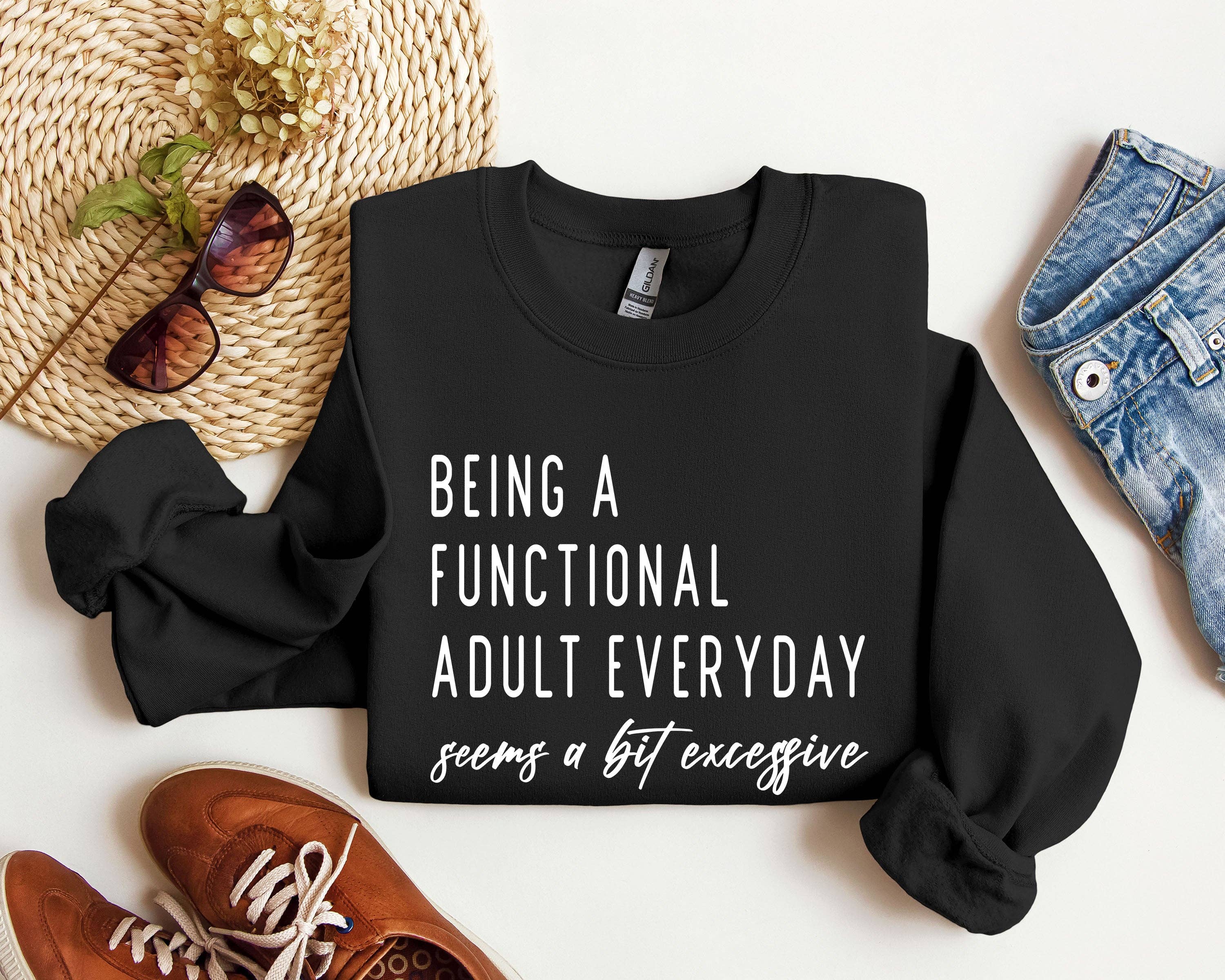 Being A Functional Adult Funny, Sarcastic College Sweatshirt T-Shirts, Hoodie | PodTeesHub.com