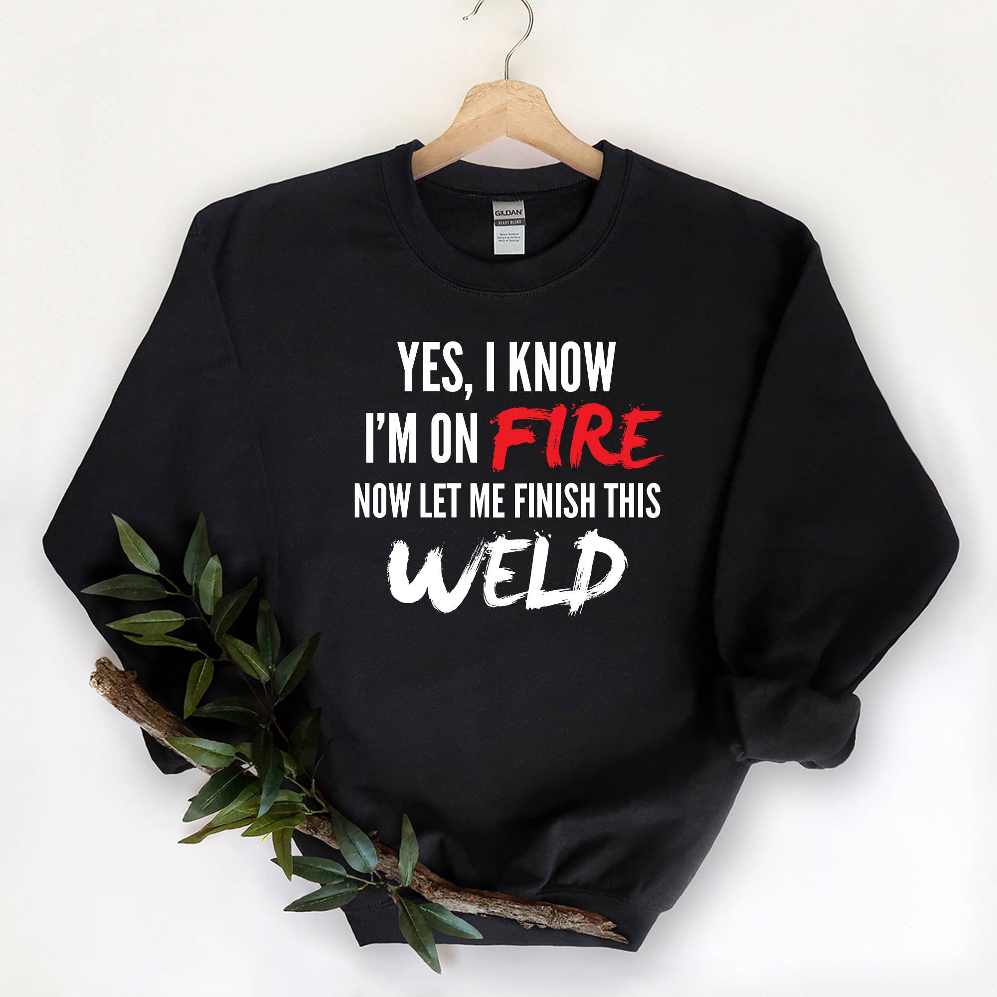 Funny Welding On Fire - Welder Metal Worker Sweatshirt T-Shirts, Hoodie | PodTeesHub.com