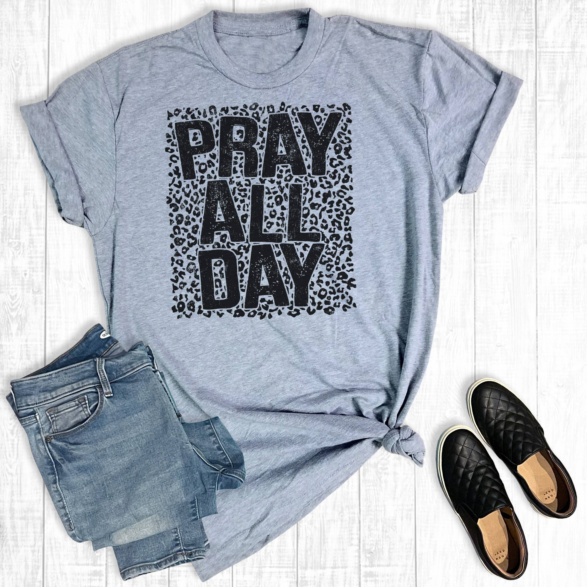 Pray All Day Graphic Tee Hoodie, Sweatshirt | PodTeesHub.com